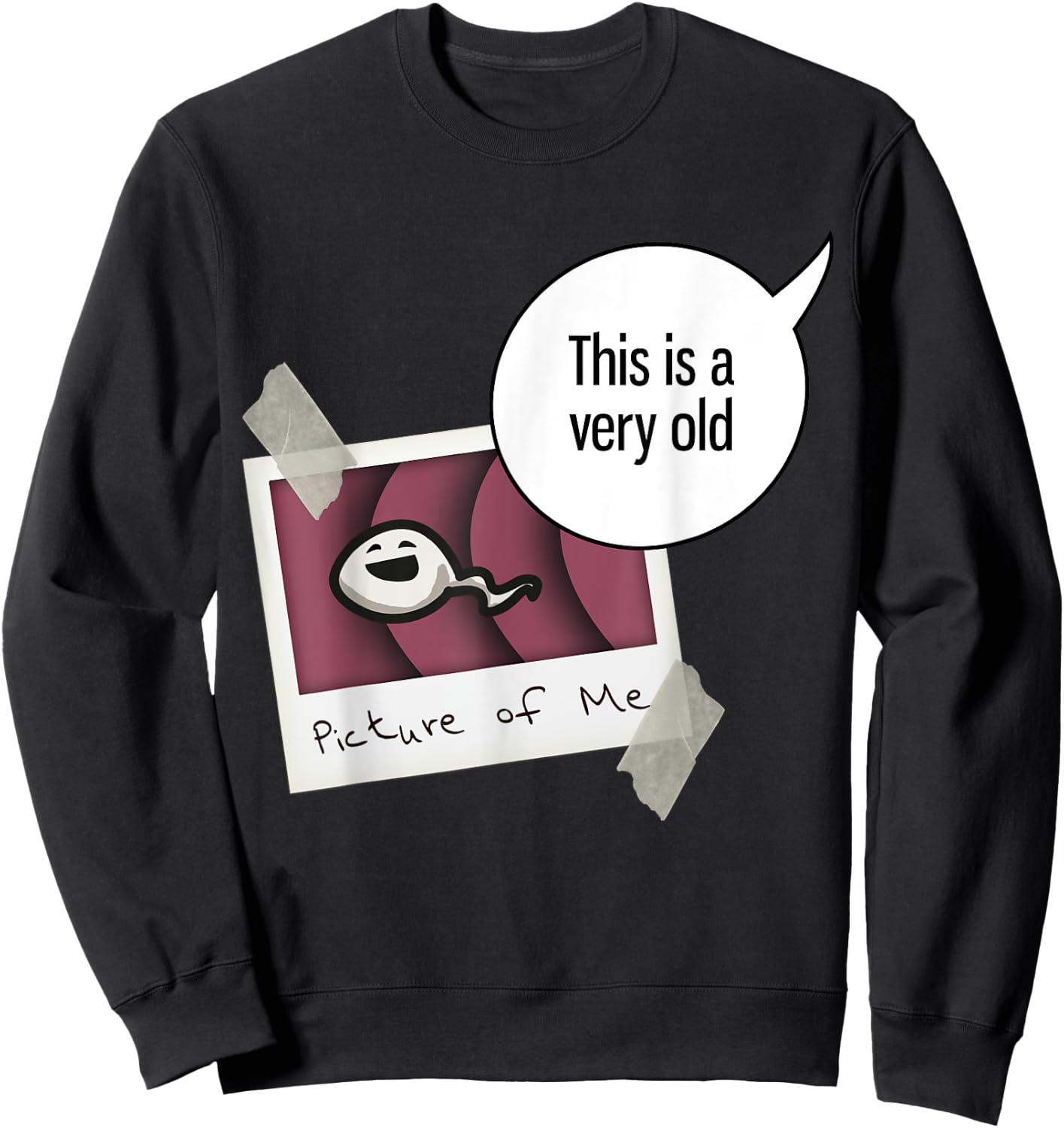 This Is Very Old Picture Of Me - Funny Sperm Selfie Sweatshirt - Sweatshirt | Black