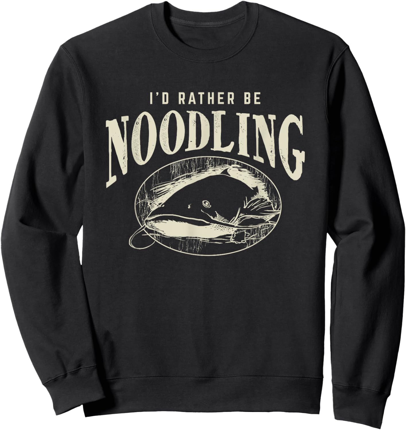 Catfish Noodling - Id Rather Be Noodling - Catfish Grabbing Sweatshirt - Sweatshirt | Black