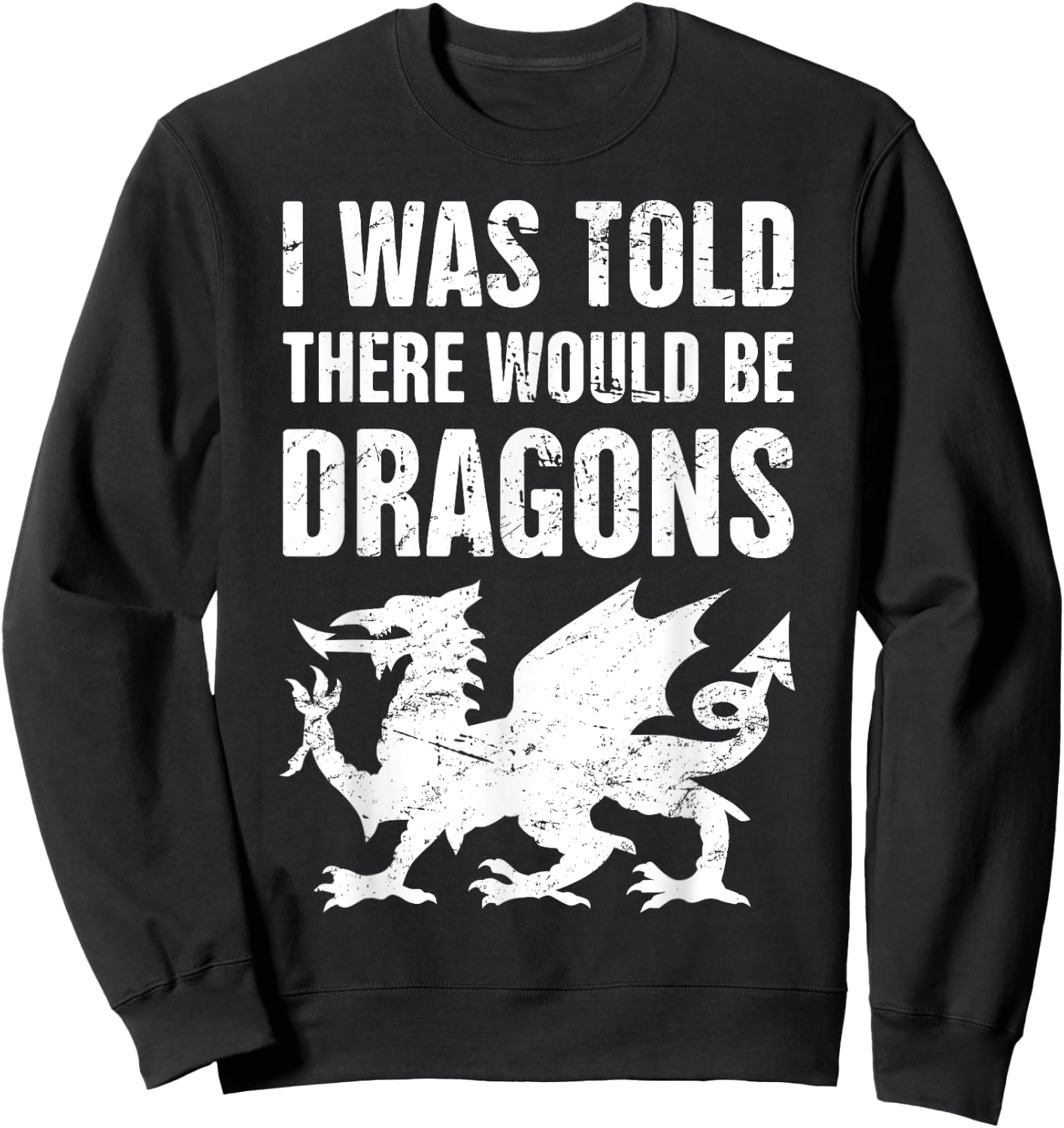 I was Told There Would Be Dragons Renaissance Fair Sweatshirt - Sweatshirt | Black