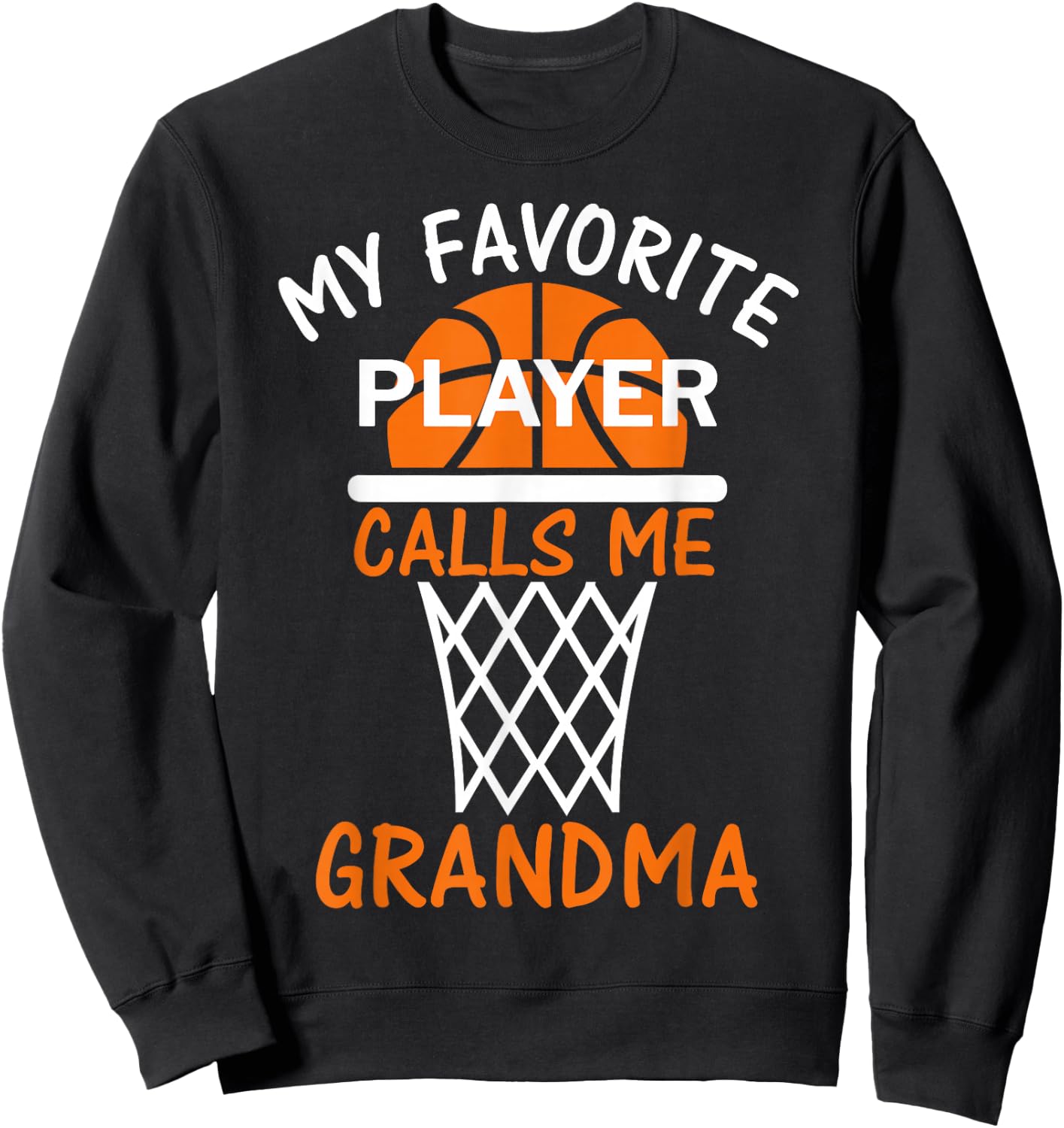 My Favorite Basketball Player Calls Me Grandma Sweatshirt - Sweatshirt | Black