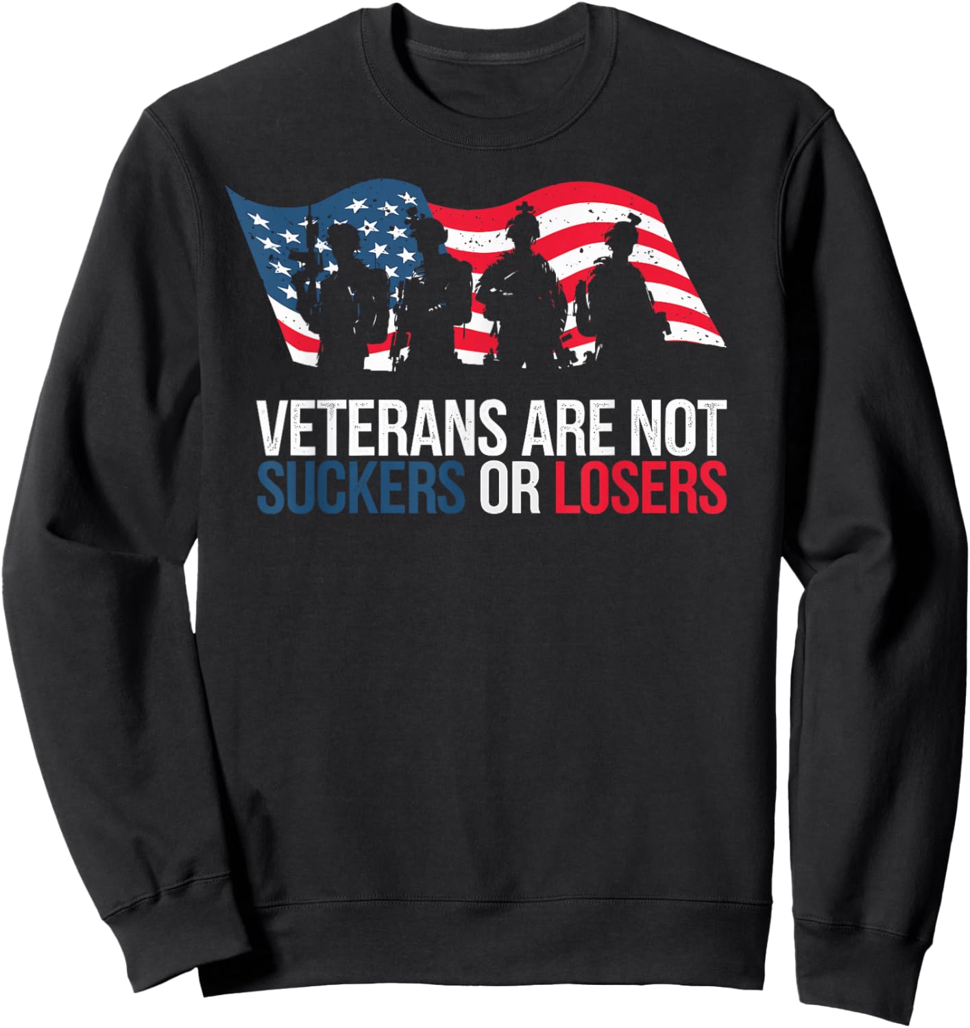 Veterans are not Suckers or Losers Patriotic USA Flag Sweatshirt - Sweatshirt | Black
