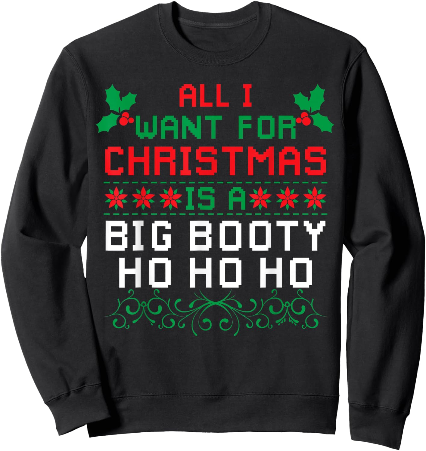 All I Want For Christmas Is A Big Booty Ho Ho Ho Adult Santa Sweatshirt - Sweatshirt | Black