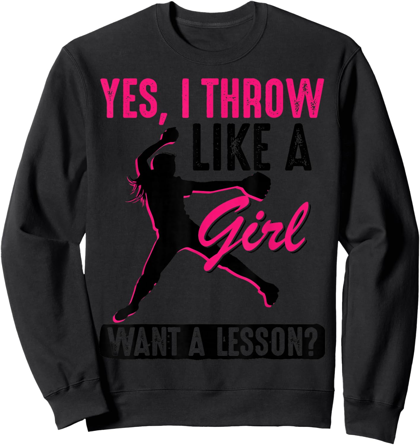 Yes, I Throw Like A Girl | Cool Pitchers Funny Softball Gift Sweatshirt - Sweatshirt | Black