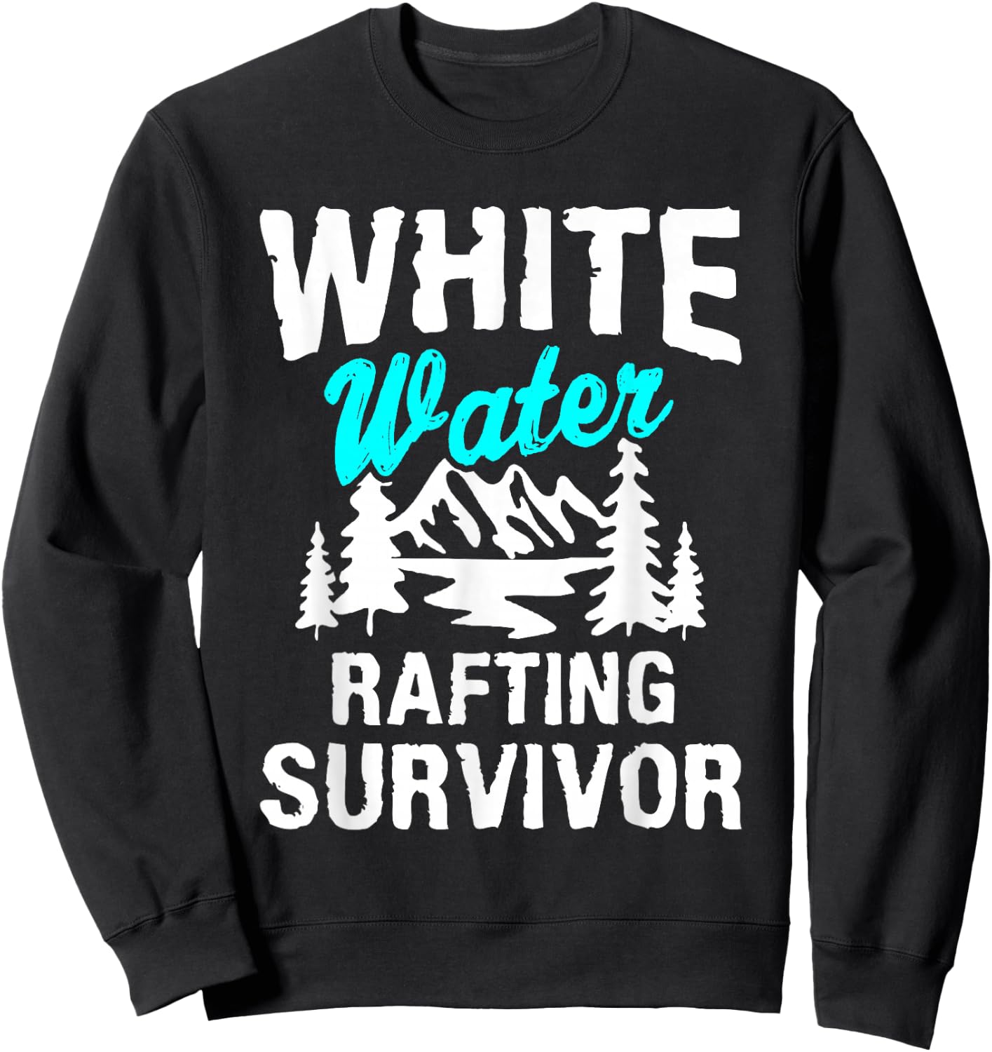 White Water Rafting Survivor First Time Gift Rafter Sweatshirt - Sweatshirt | Black