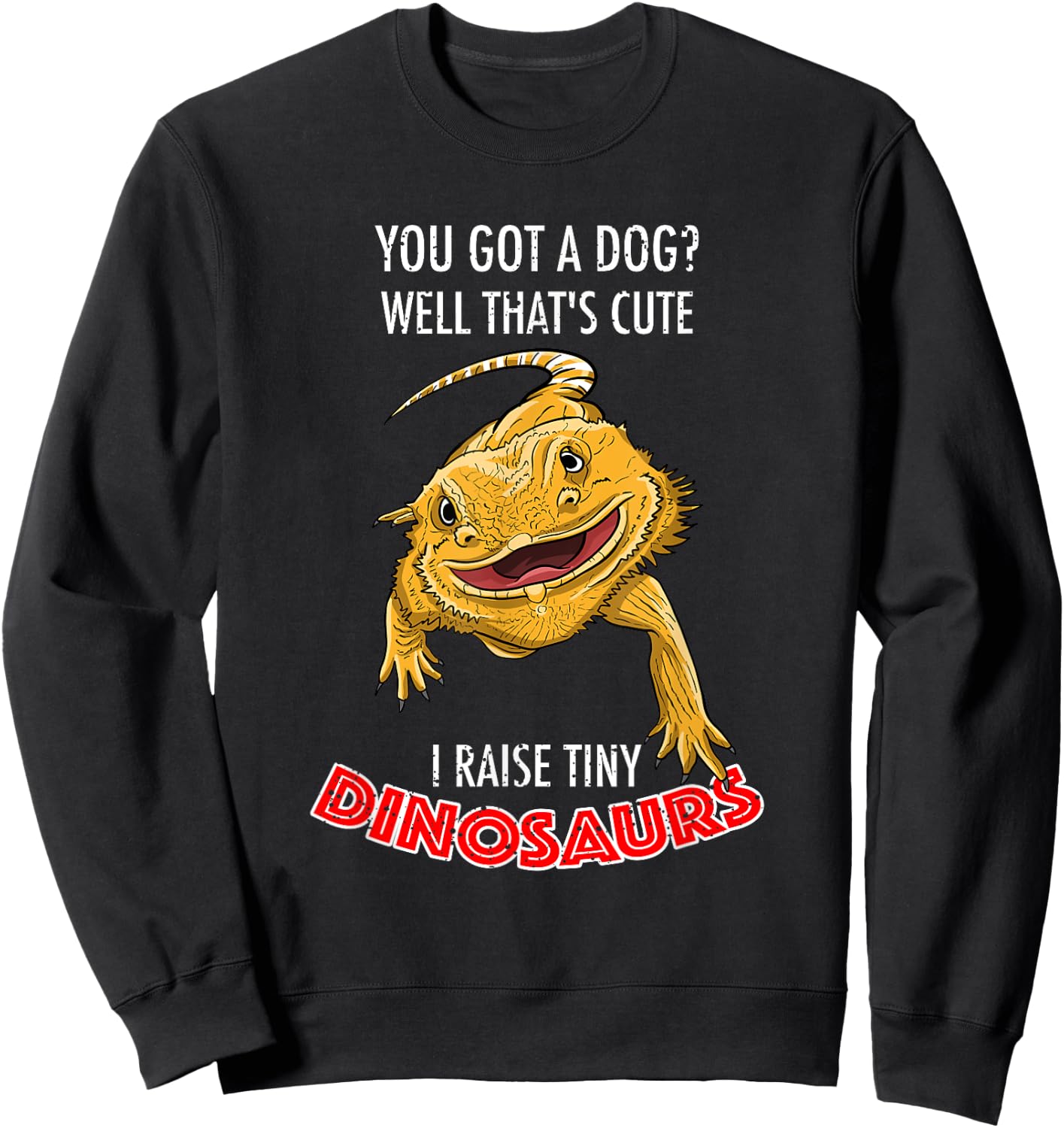 Cool I Raise Tiny Dinosaurs | Funny Bearded Dragon Pet Gift Sweatshirt - Sweatshirt | Black