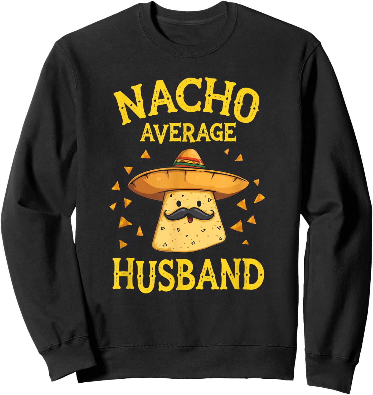 Funny Nacho Average Husband Sweatshirt - Sweatshirt | Black