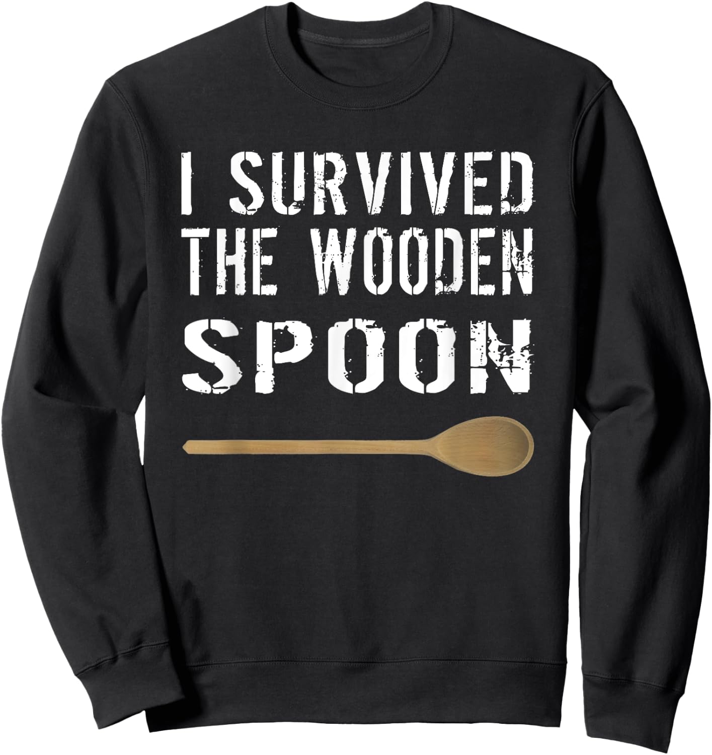I Survived The Wooden Spoon A Wooden Spoon Survivor Sweatshirt - Sweatshirt | Black