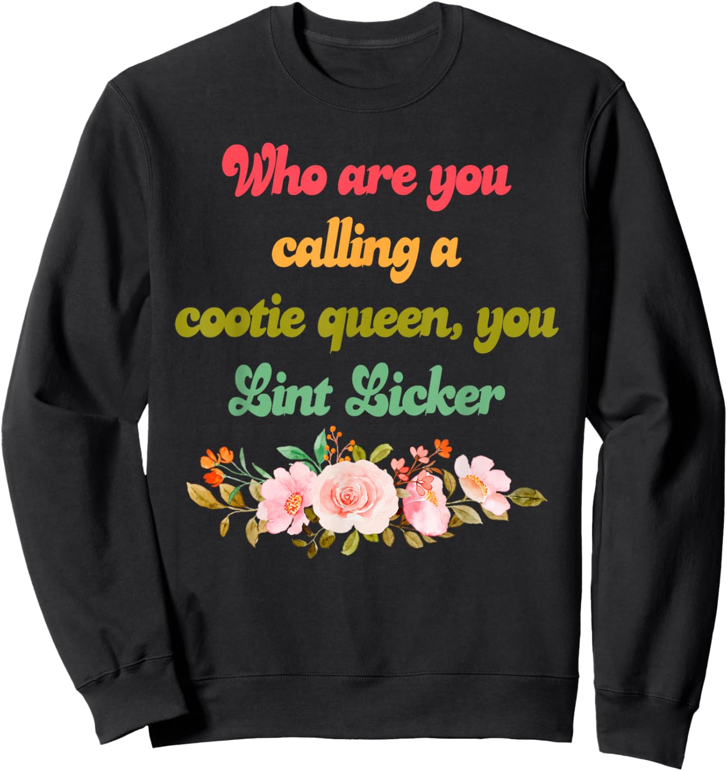 Who are You Calling A Cootie Queen Funny Humorous Quote Sweatshirt - Sweatshirt | Black