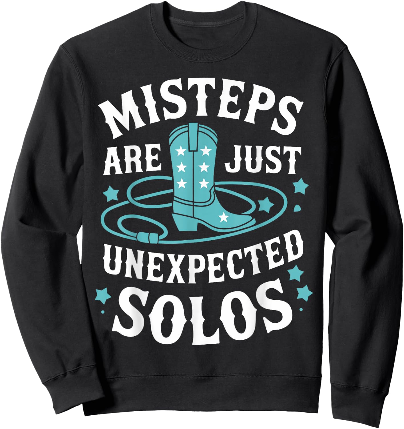 Line Dancing Missteps Are Just Unexpected Solos Line Dancer Sweatshirt - Sweatshirt | Black