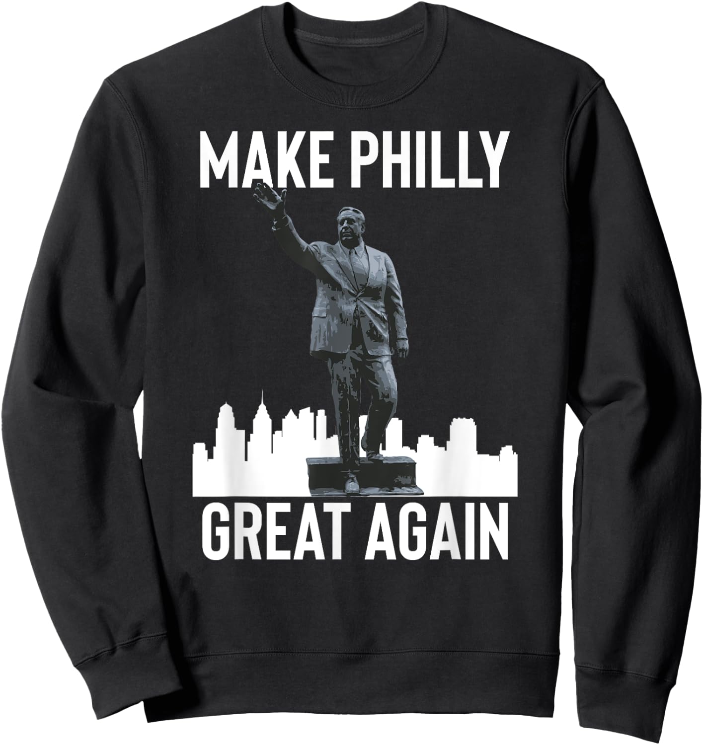 Make Philly Great Again Mayor Frank Rizzo Statue Sweatshirt - Sweatshirt | Black