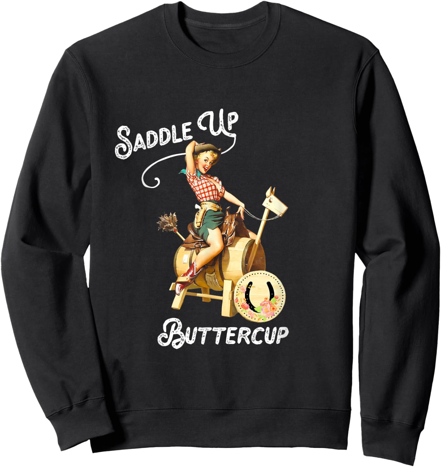 Saddle Up Buttercup, Cowgirl Shirt, Rodeo , Funny Sweatshirt - Sweatshirt | Black