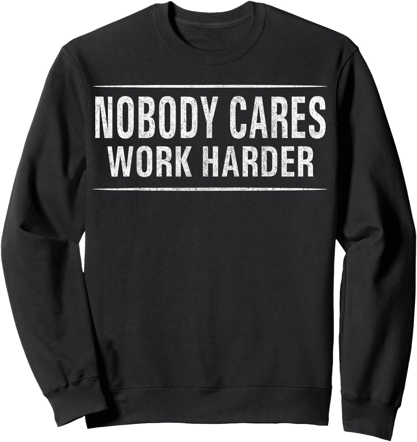 Nobody Cares Work Harder Motivational Fitness Workout Gym Sweatshirt - Sweatshirt | Black