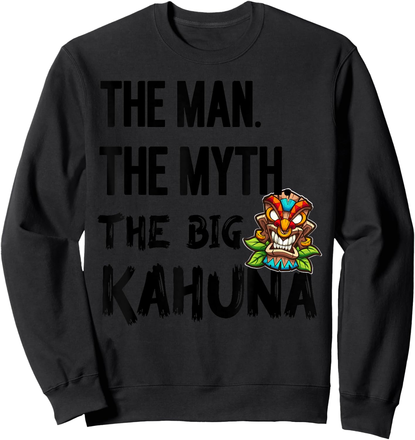 Man The Myth The Big Kahuna Tiki Bar Fathers Hawaiian Sweatshirt - Sweatshirt | Black