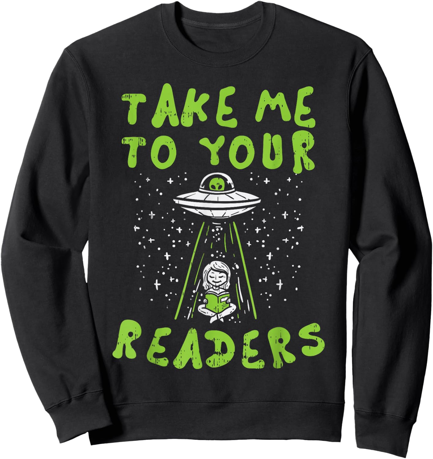Take Me To Your Readers Alien Funny Reading Librarian Gift Sweatshirt - Sweatshirt | Black