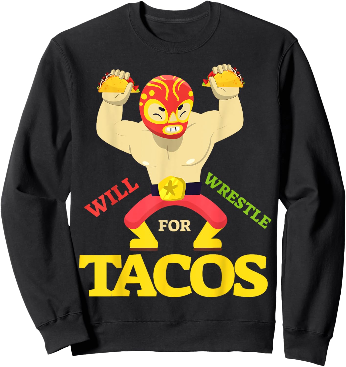 Will Wrestle for Taco Mexican Wrestler Cinco de Mayo Sweatshirt - Sweatshirt | Black