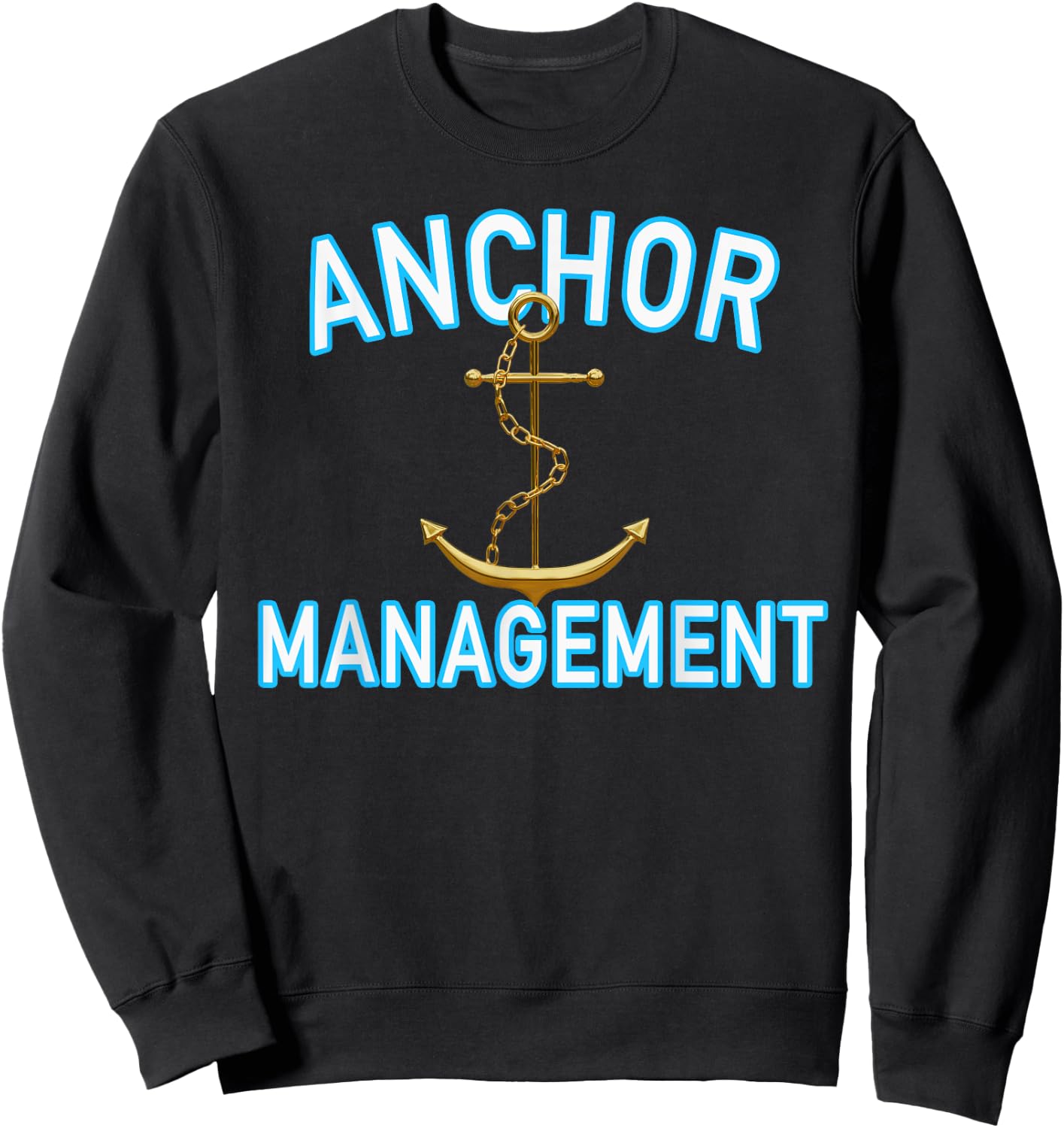 Boating Sailing Anchor Management Nautical for Captain Mates Sweatshirt - Sweatshirt | Black