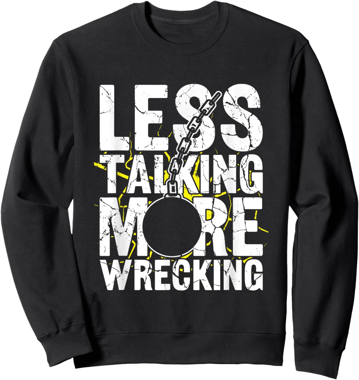 Less Talking More Wrecking - Demolition Crew Sweatshirt - Sweatshirt | Black