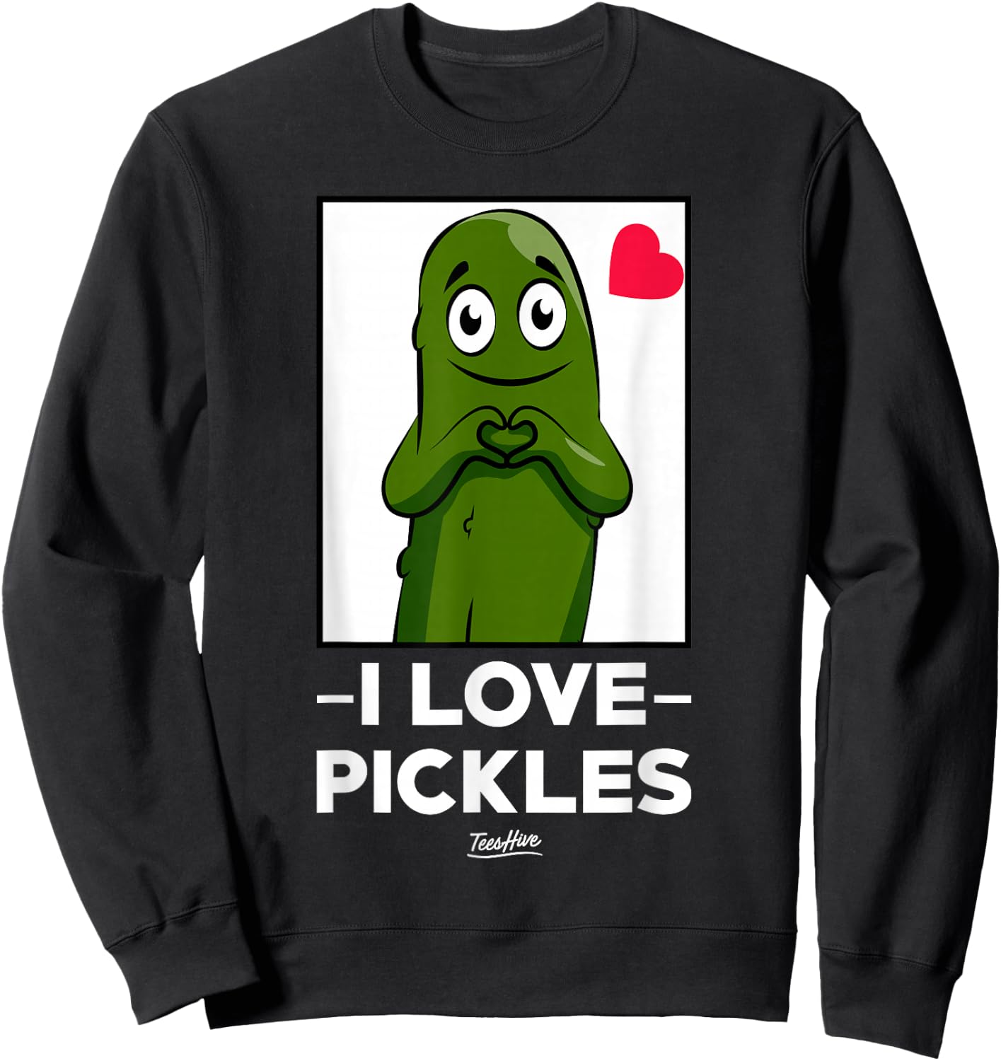 I Love Pickles - Pickle Lover Sweatshirt - Sweatshirt | Black