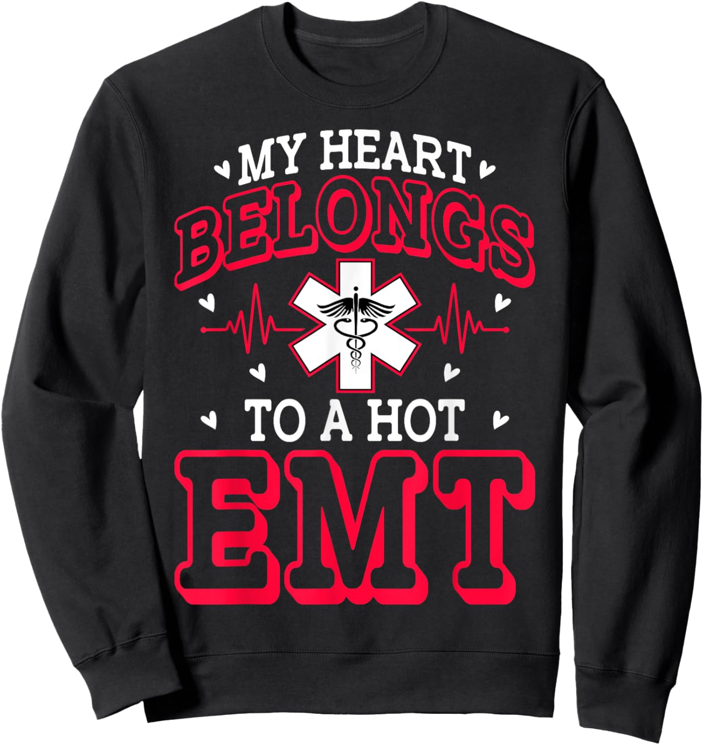 My Heart Belongs to a Hot EMT Emergency Medical Technician Sweatshirt - Sweatshirt | Black