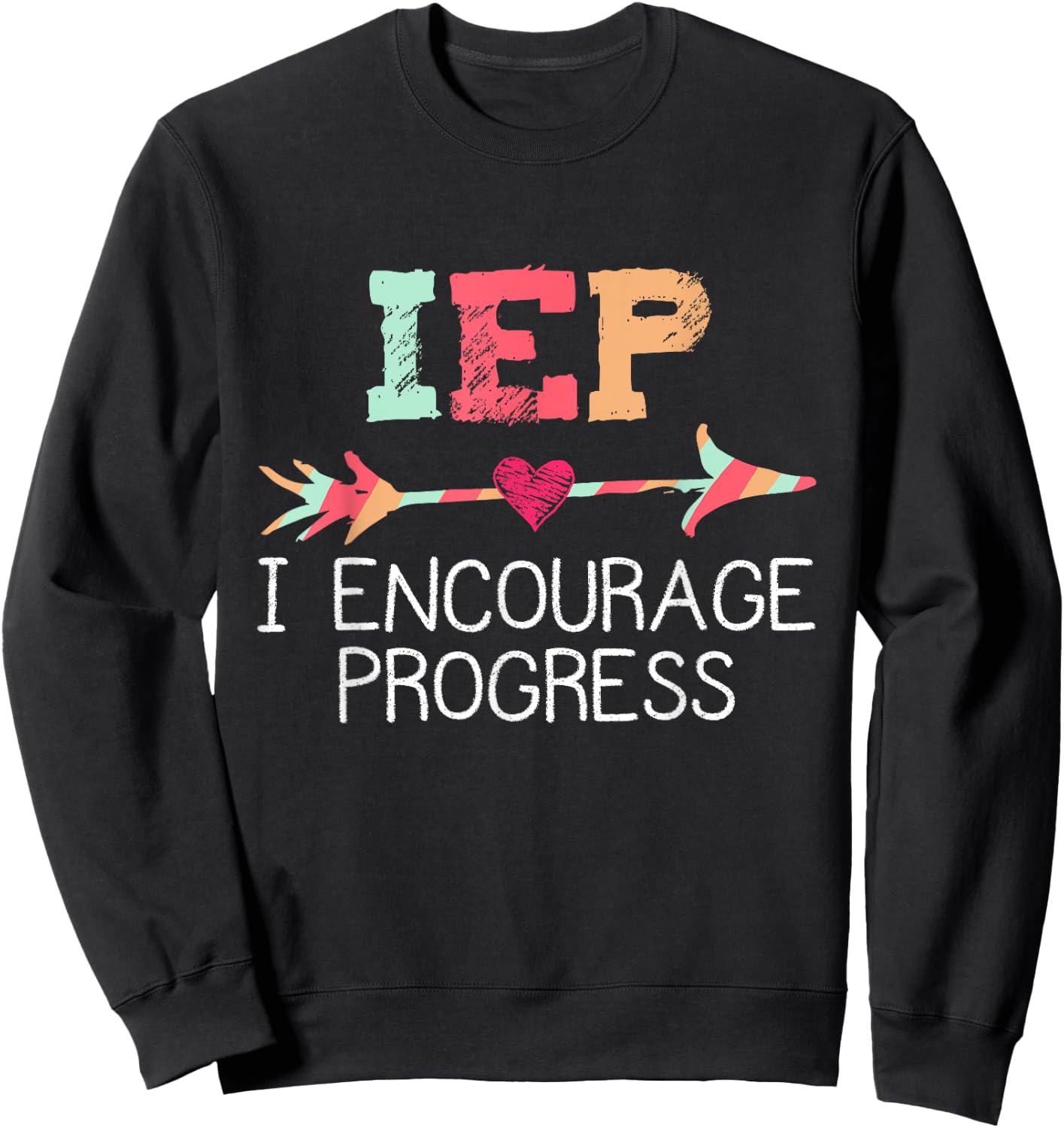 IEP I Encourage Progress Special Education School Teacher Sweatshirt - Sweatshirt | Black