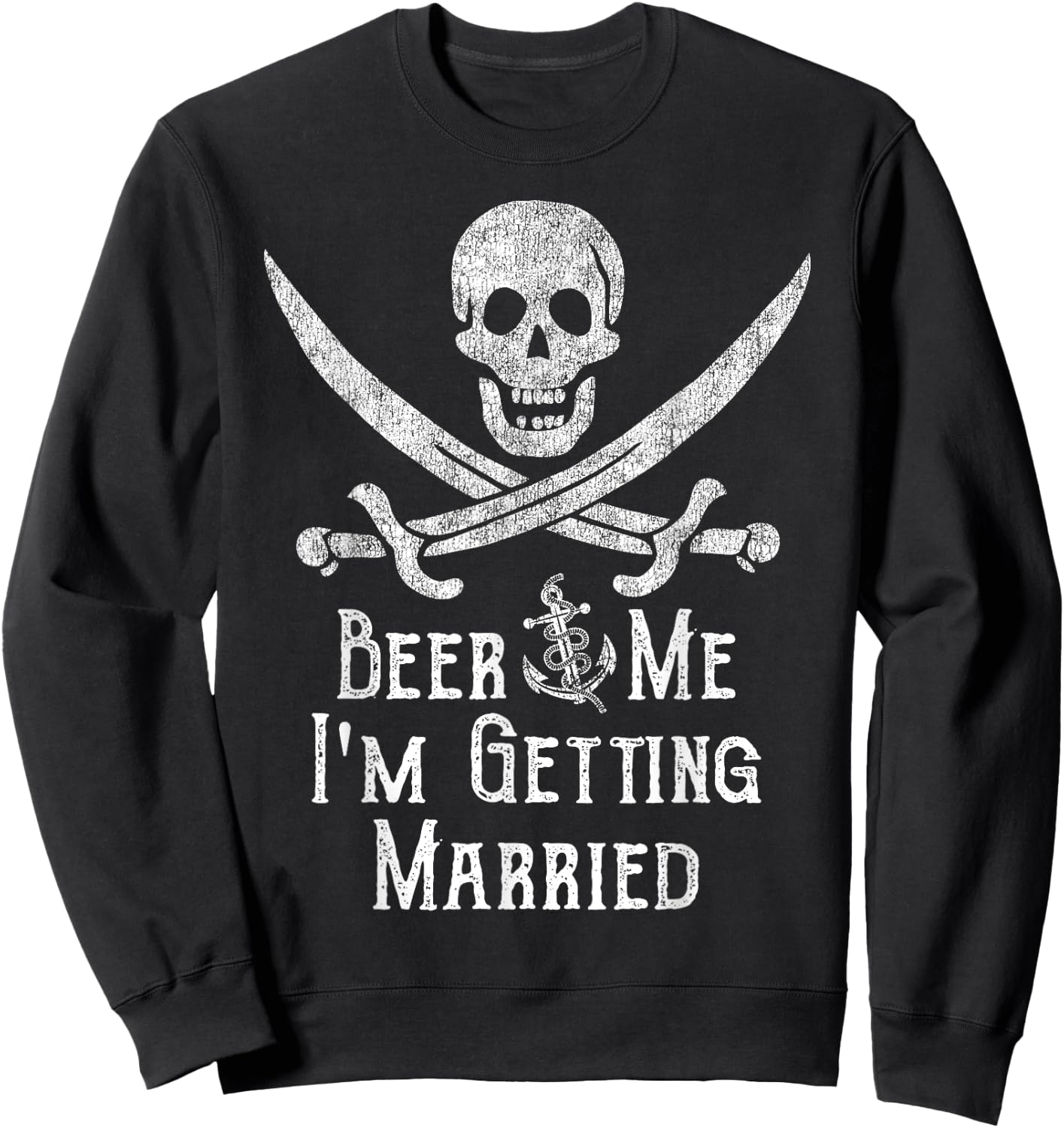 Beer Me I'm Getting Married Pirate Funny Bachelor Party Joke Sweatshirt - Sweatshirt | Black