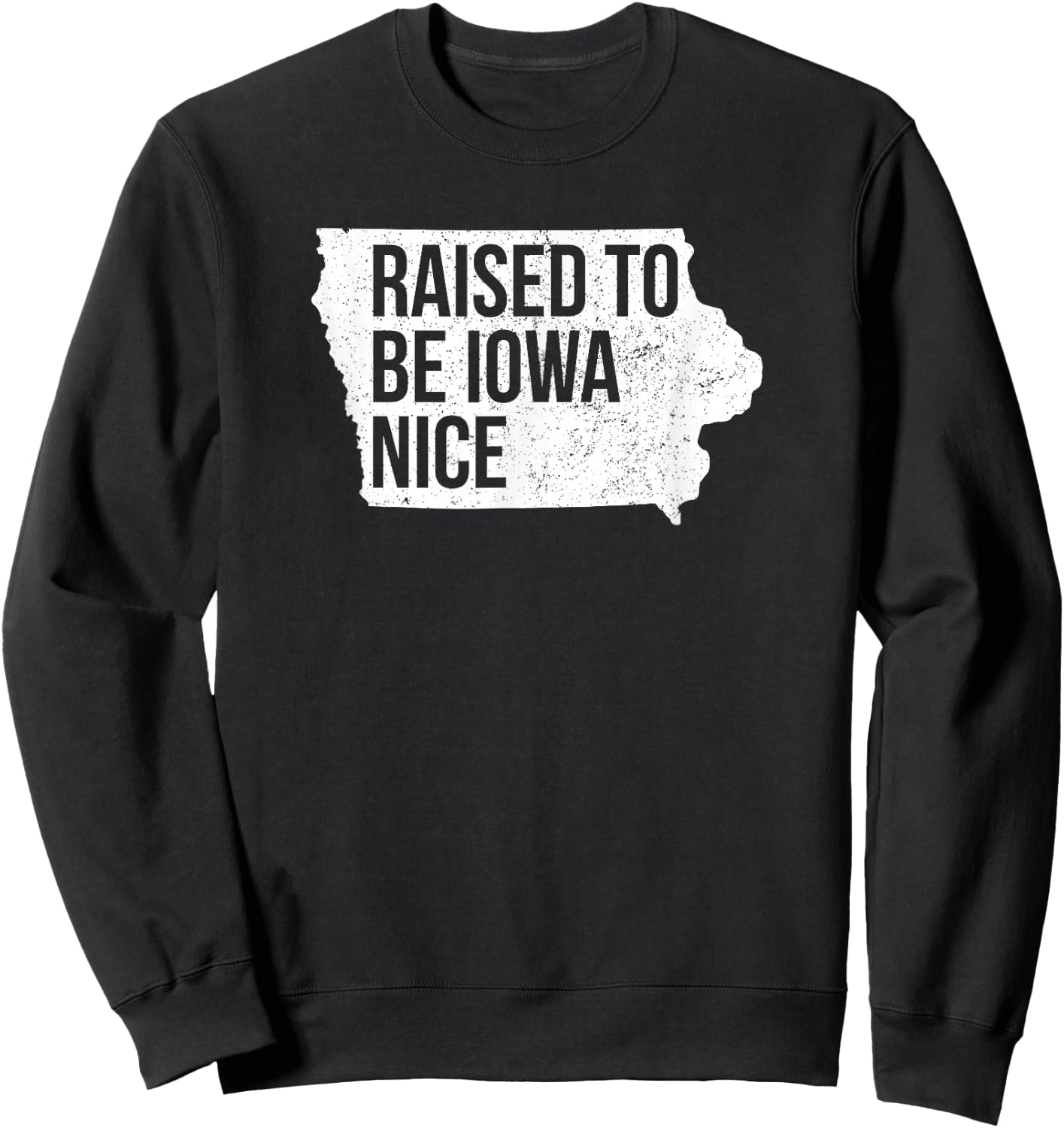Official Iowa Raised Iowa Nice Midwest Values IA Native Sweatshirt - Sweatshirt | Black