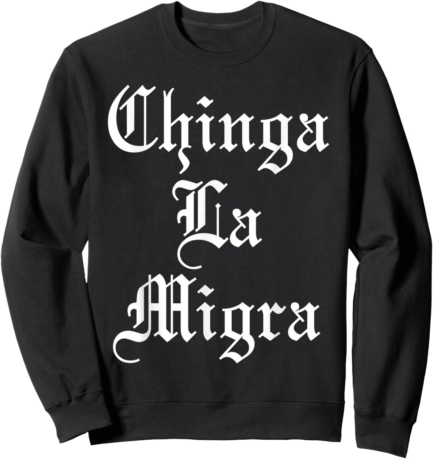 Chinga La Migra Sweatshirt - Sweatshirt | Black
