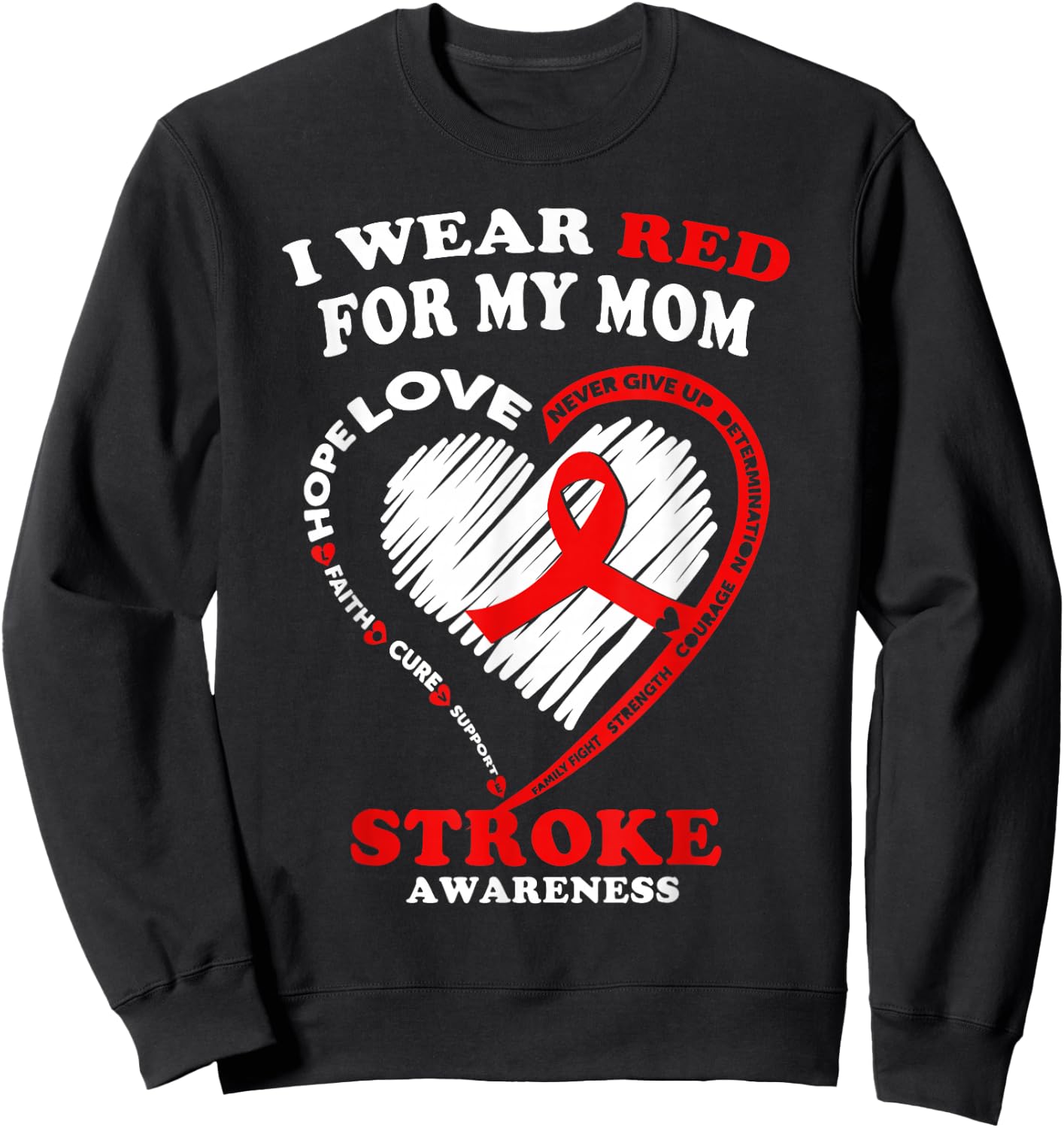 Stroke Awareness T Shirt - I Wear Red For My Mom Sweatshirt - Sweatshirt | Black