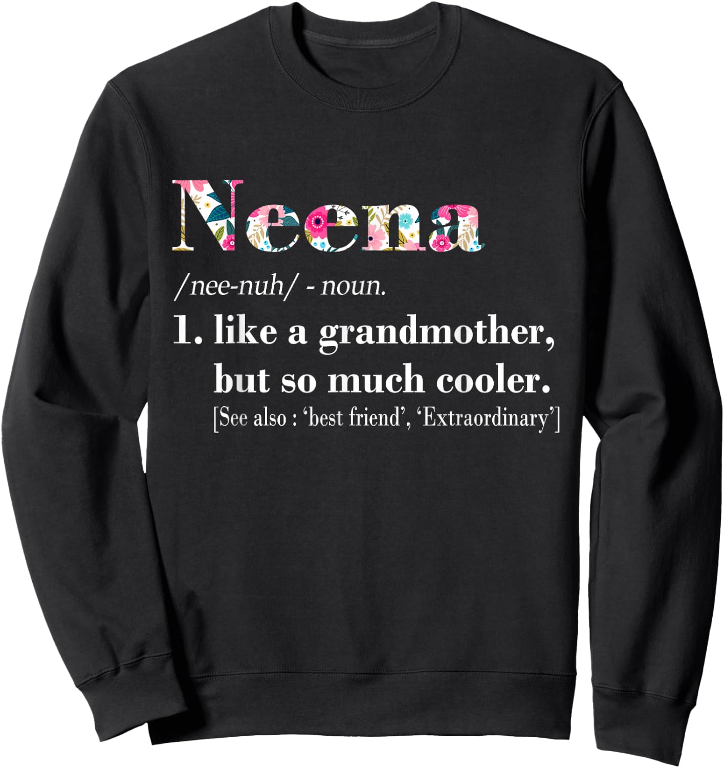 Neena Like Grandmother but So Much Cooler Sweatshirt - Sweatshirt | Black
