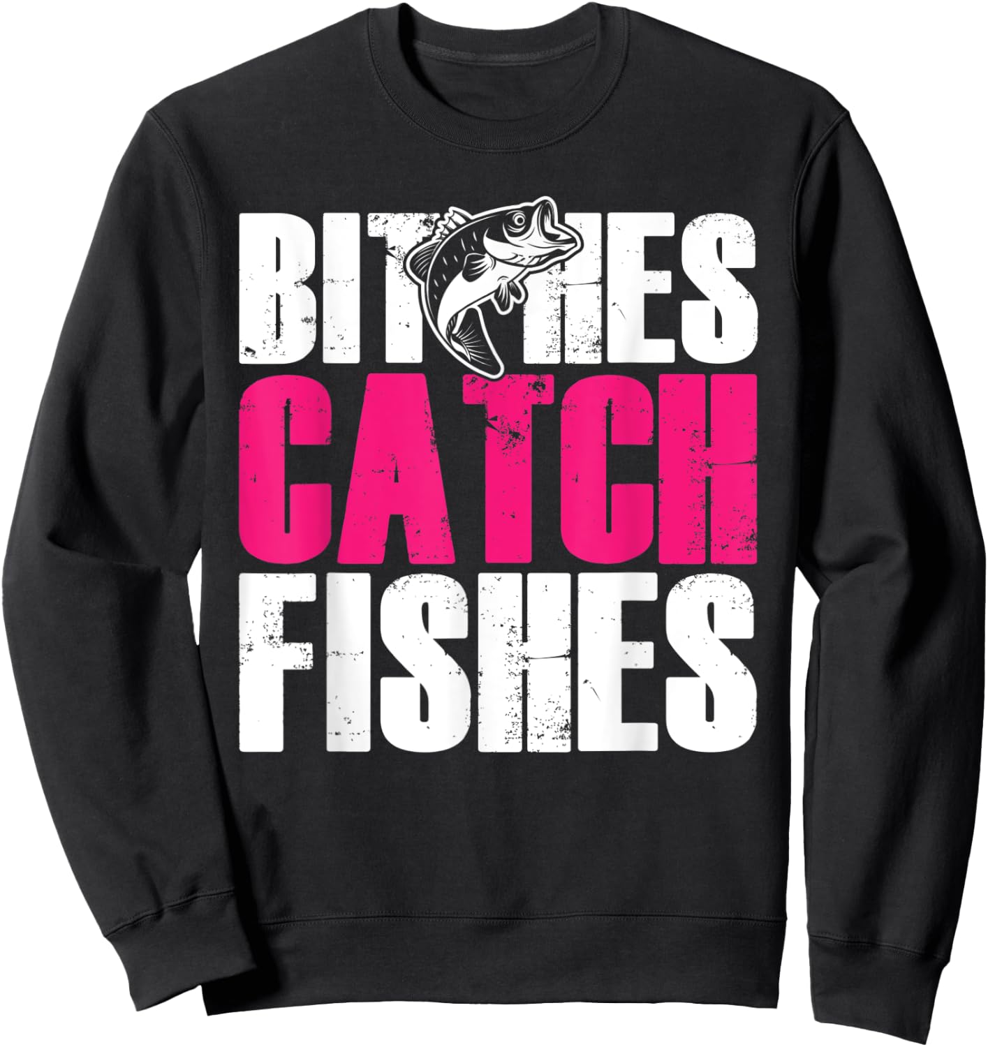Bitches Catch Fishes | Funny Fishing Sweatshirt - Sweatshirt | Black