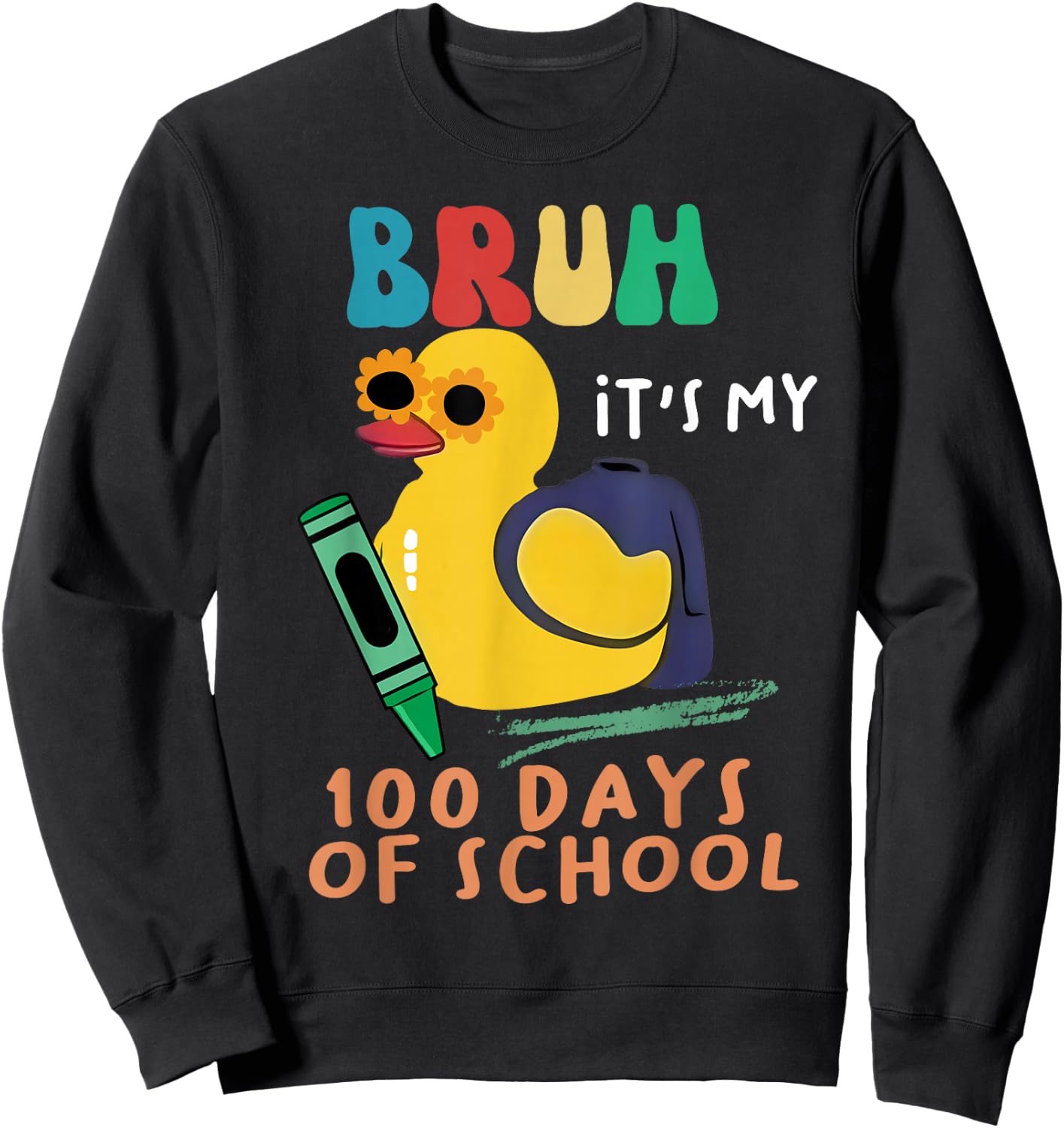 Cute Duck 100 days of school Bruh it's my 100 days of school Sweatshirt - Sweatshirt | Black