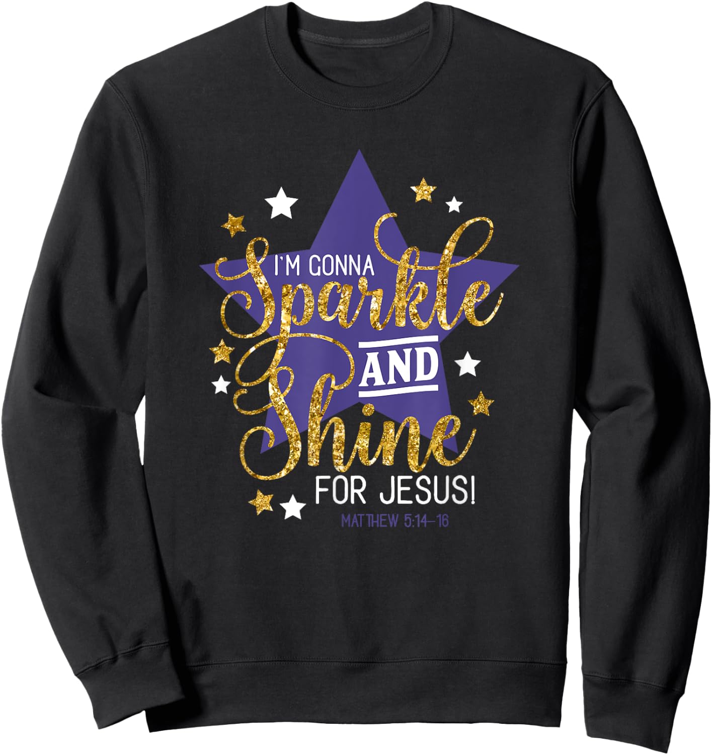 I'm Gonna Sparkle And Shine For Jesus - Christian Humor Sweatshirt - Sweatshirt | Black