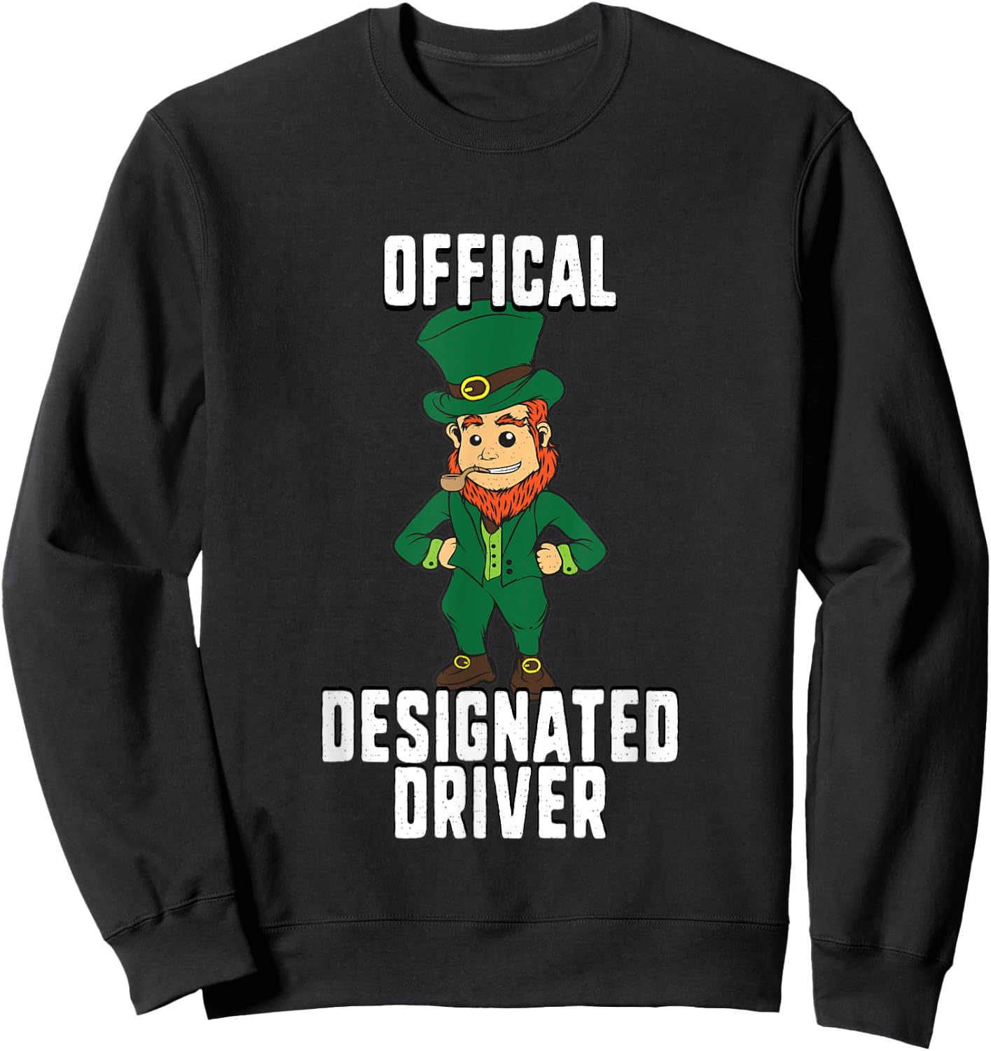 Funny Official Designated Driver St Patricks Day Sweatshirt - Sweatshirt | Black