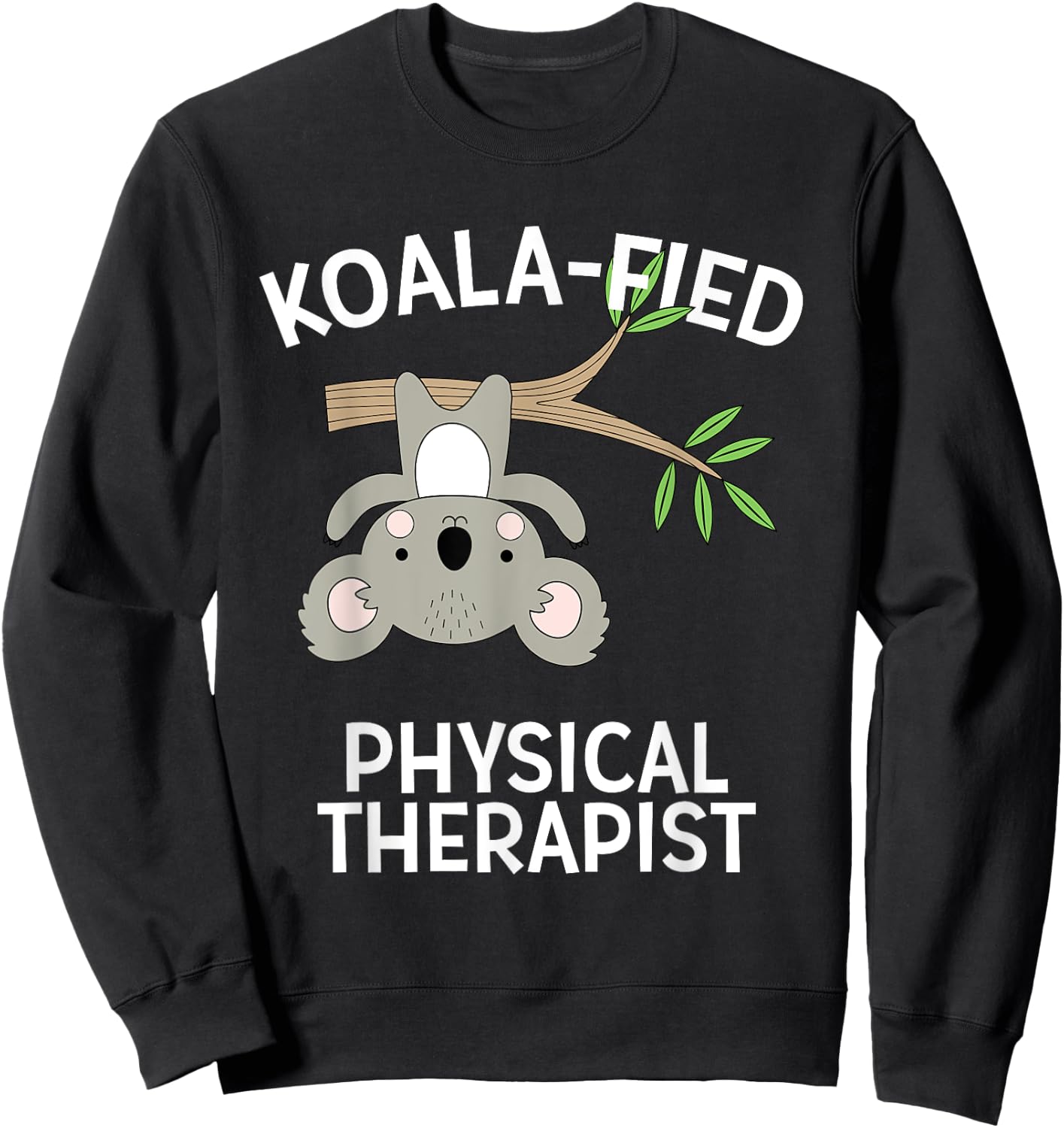 Cute Koala PT Gift Physical Therapy Pun Sweatshirt - Sweatshirt | Black