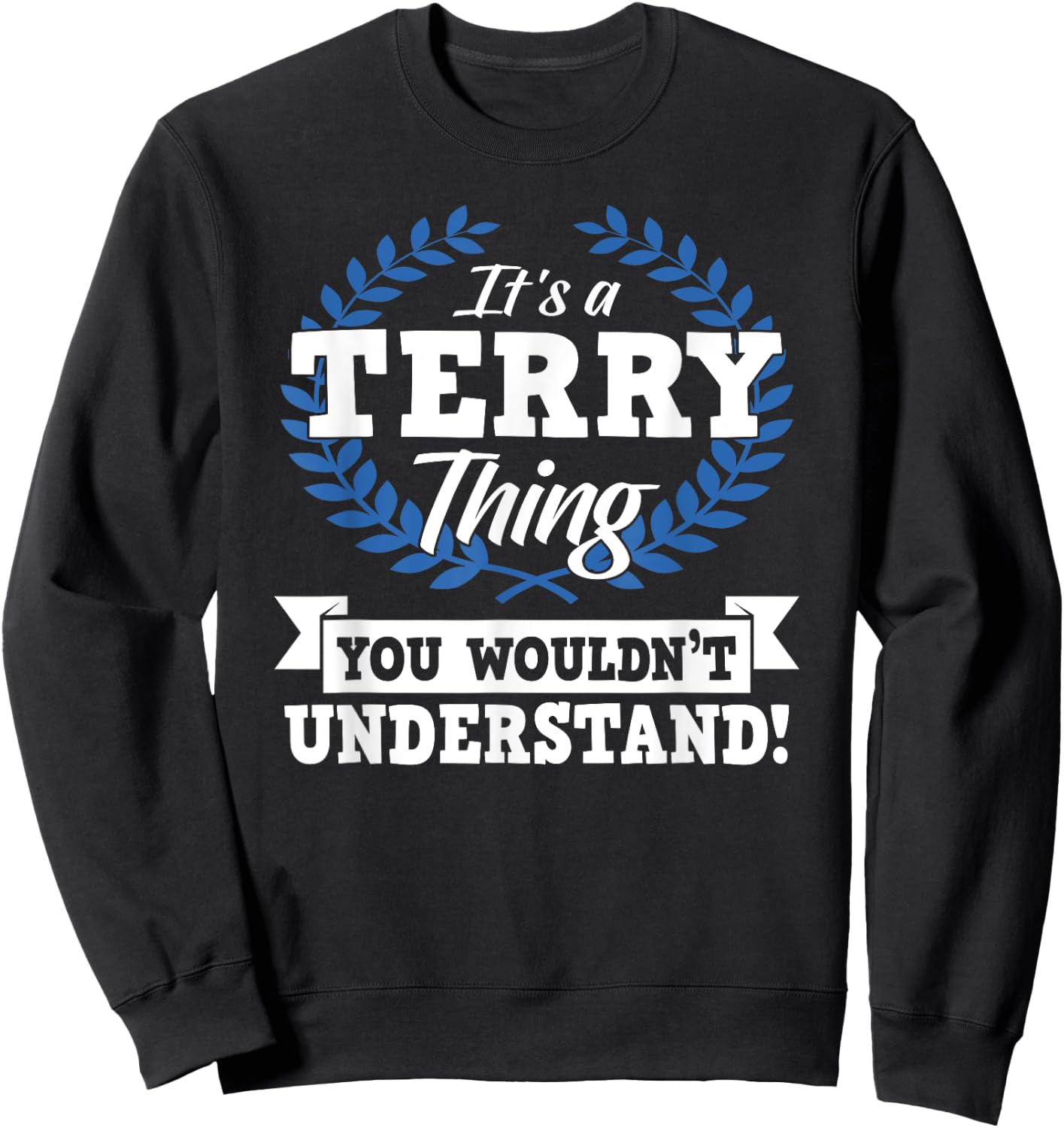 It's A Terry Thing You Wouldn't Understand Name Shirt Sweatshirt - Sweatshirt | Black