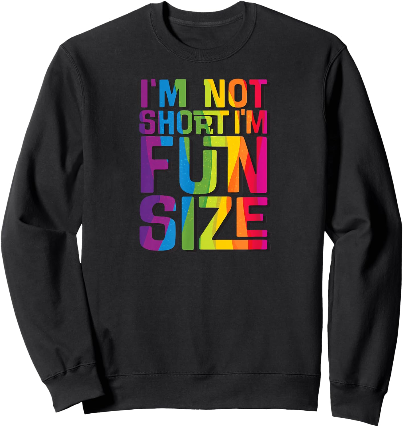I'm not short I'm fun sized Funny Sweatshirt - Sweatshirt | Black