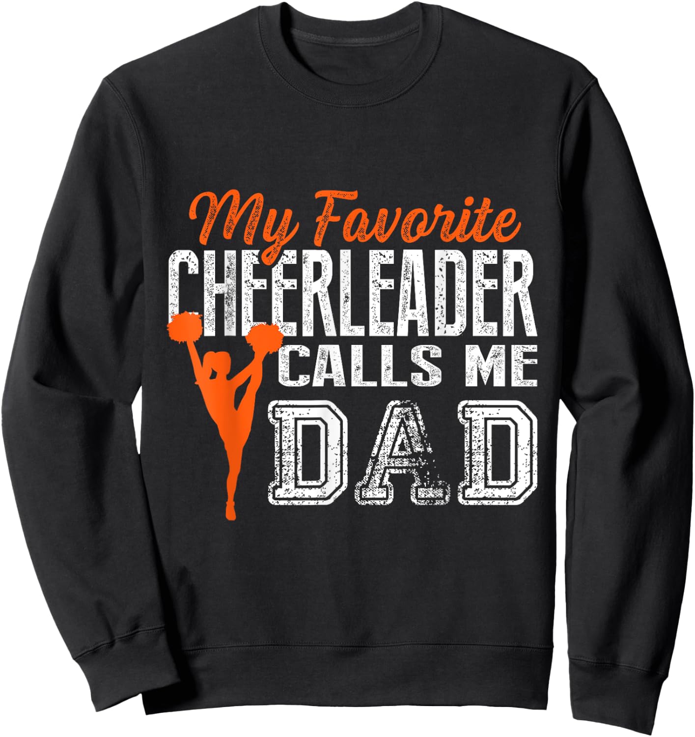My Favorite Cheerleader Calls Me Dad Cheer Dad T Shirt Sweatshirt - Sweatshirt | Black