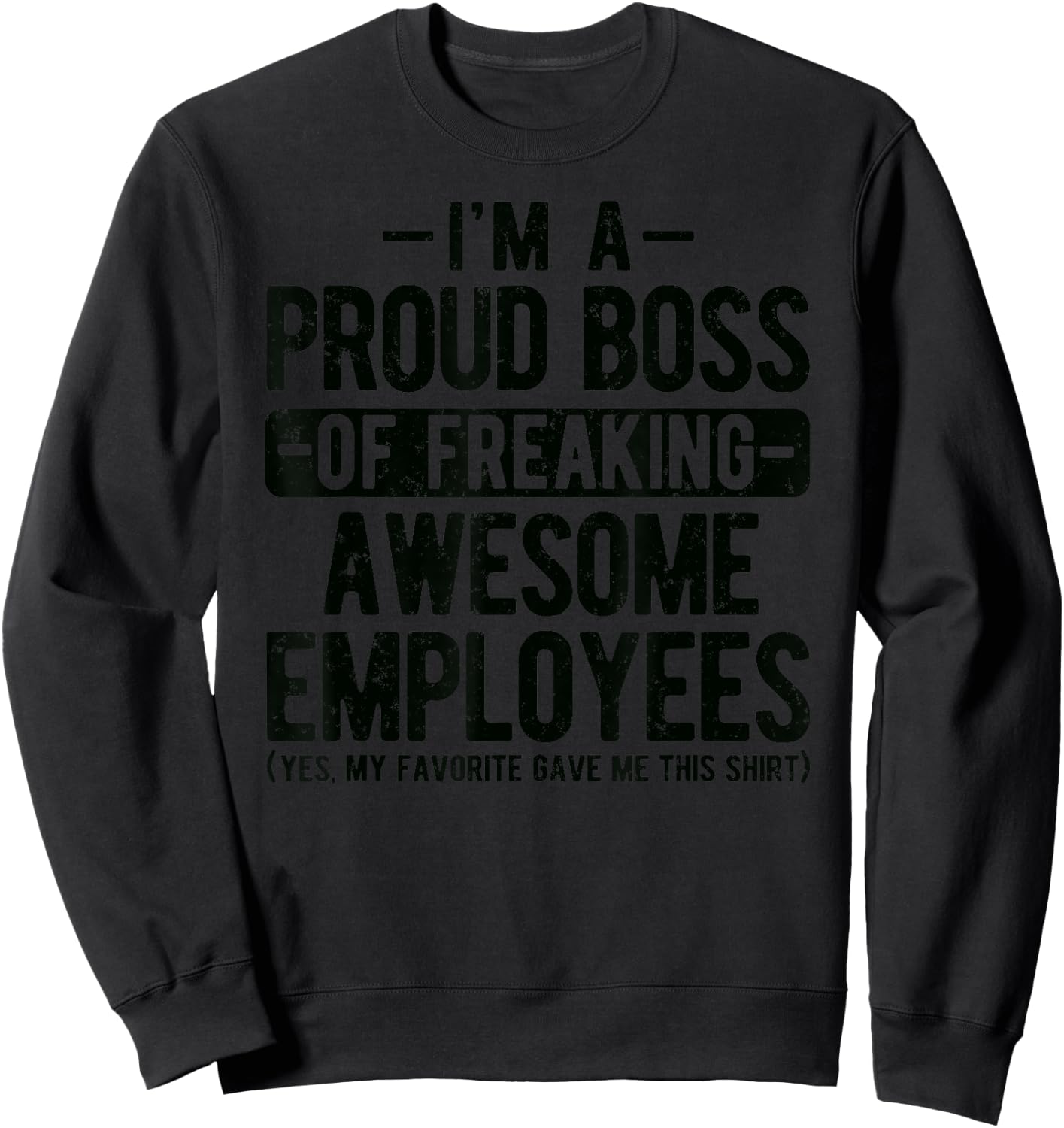 Proud Boss of Freaking Awesome Employees Appreciation Office Sweatshirt - Sweatshirt | Black