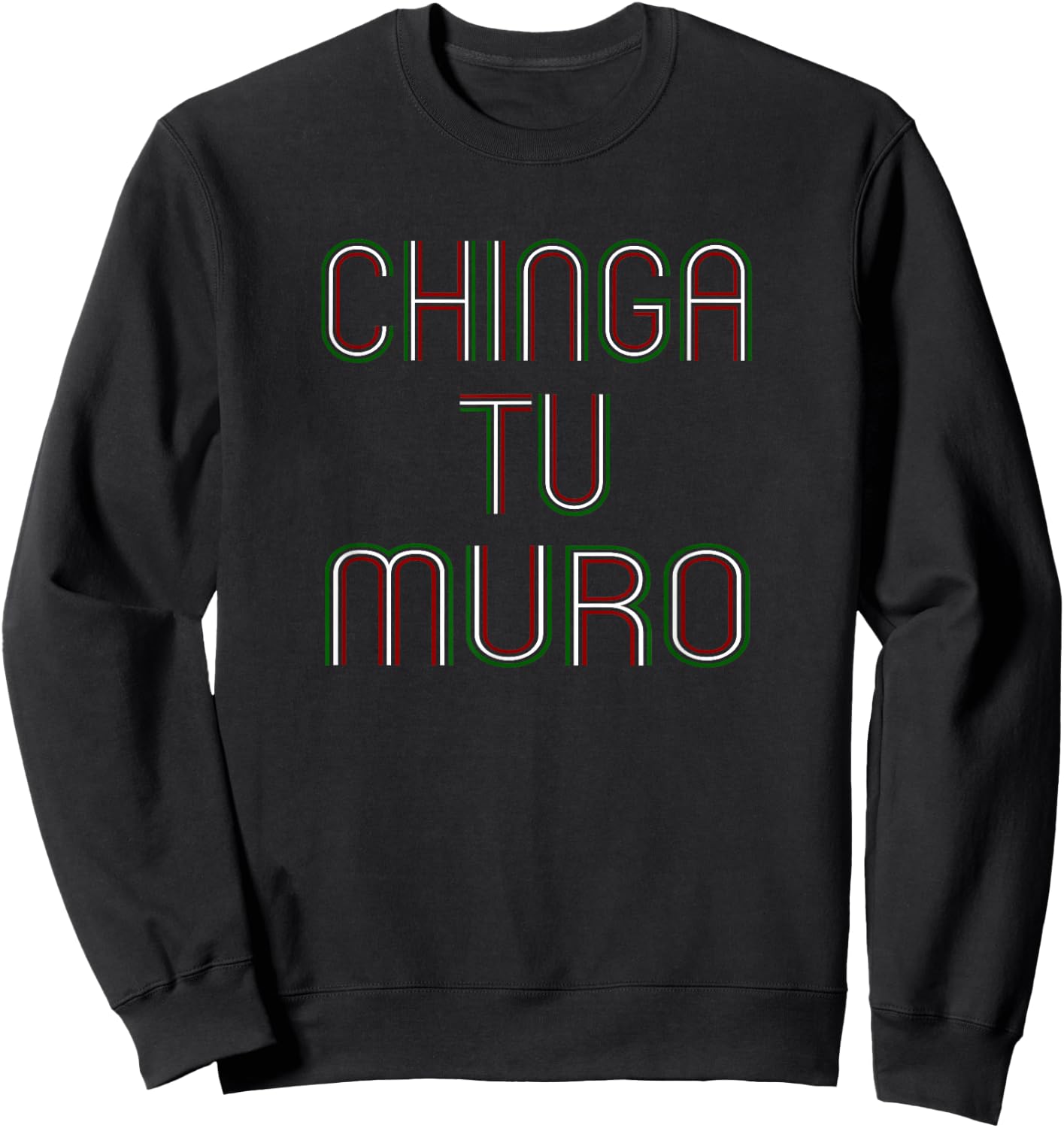 Fuck Your Wall CHINGA TU Muro Shirt Anti Trump Wall Sweatshirt - Sweatshirt | Black