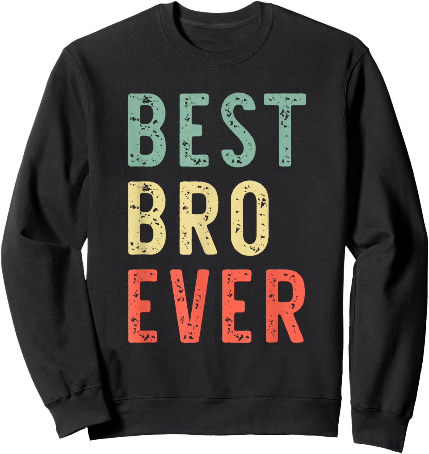 Best Bro Ever Funny Vintage Retro Brother Buddy Friend Sweatshirt - Sweatshirt | Black