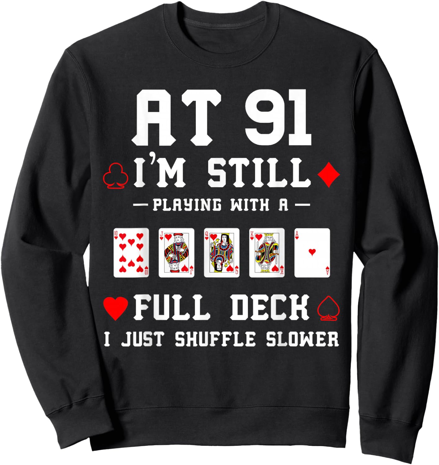 Funny 91st Birthday Gift 91 Year Old Cards Sweatshirt - Sweatshirt | Black