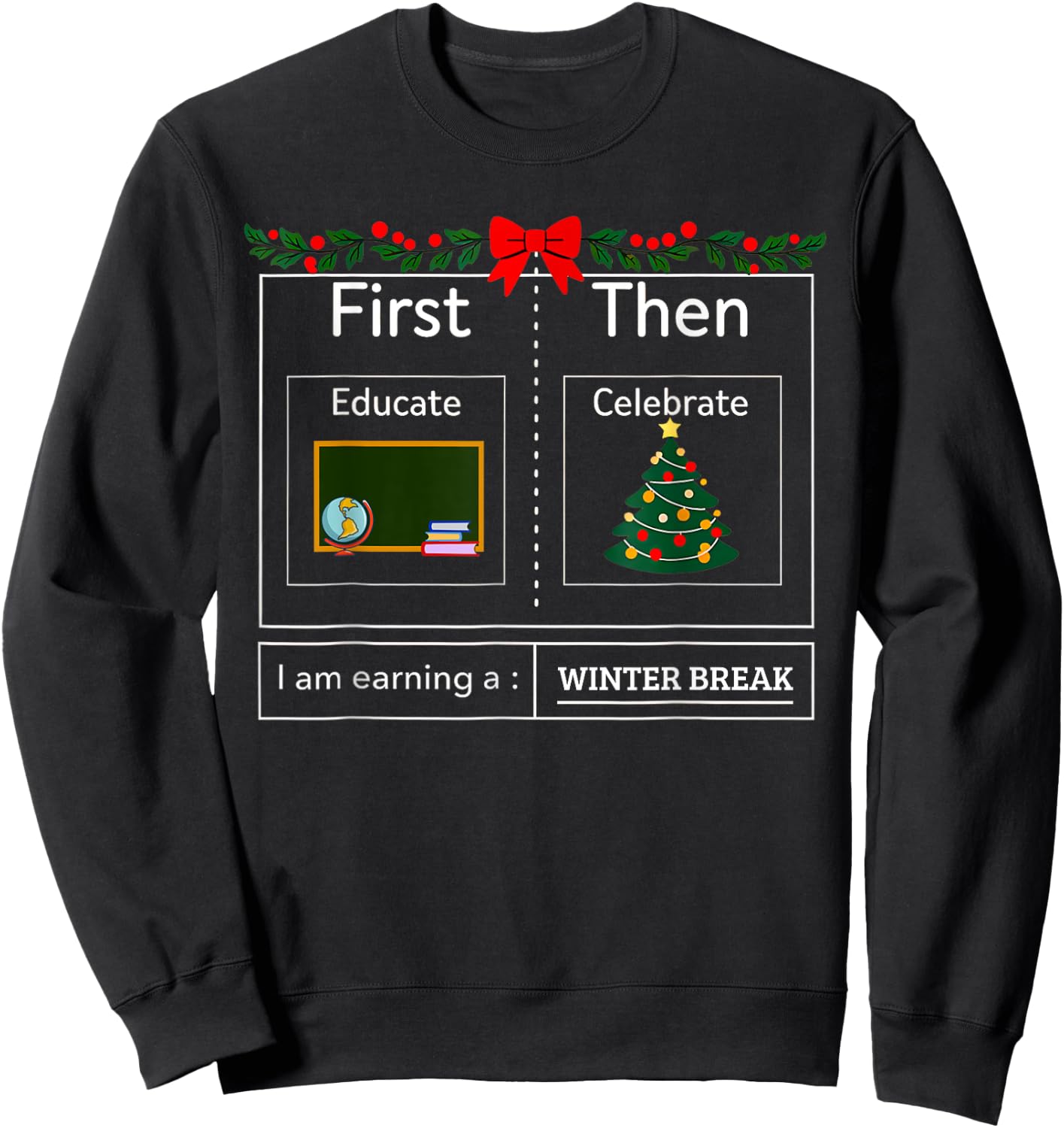 First Educate Then Celebrate Winter Break Christmas Teacher Sweatshirt - Sweatshirt | Black