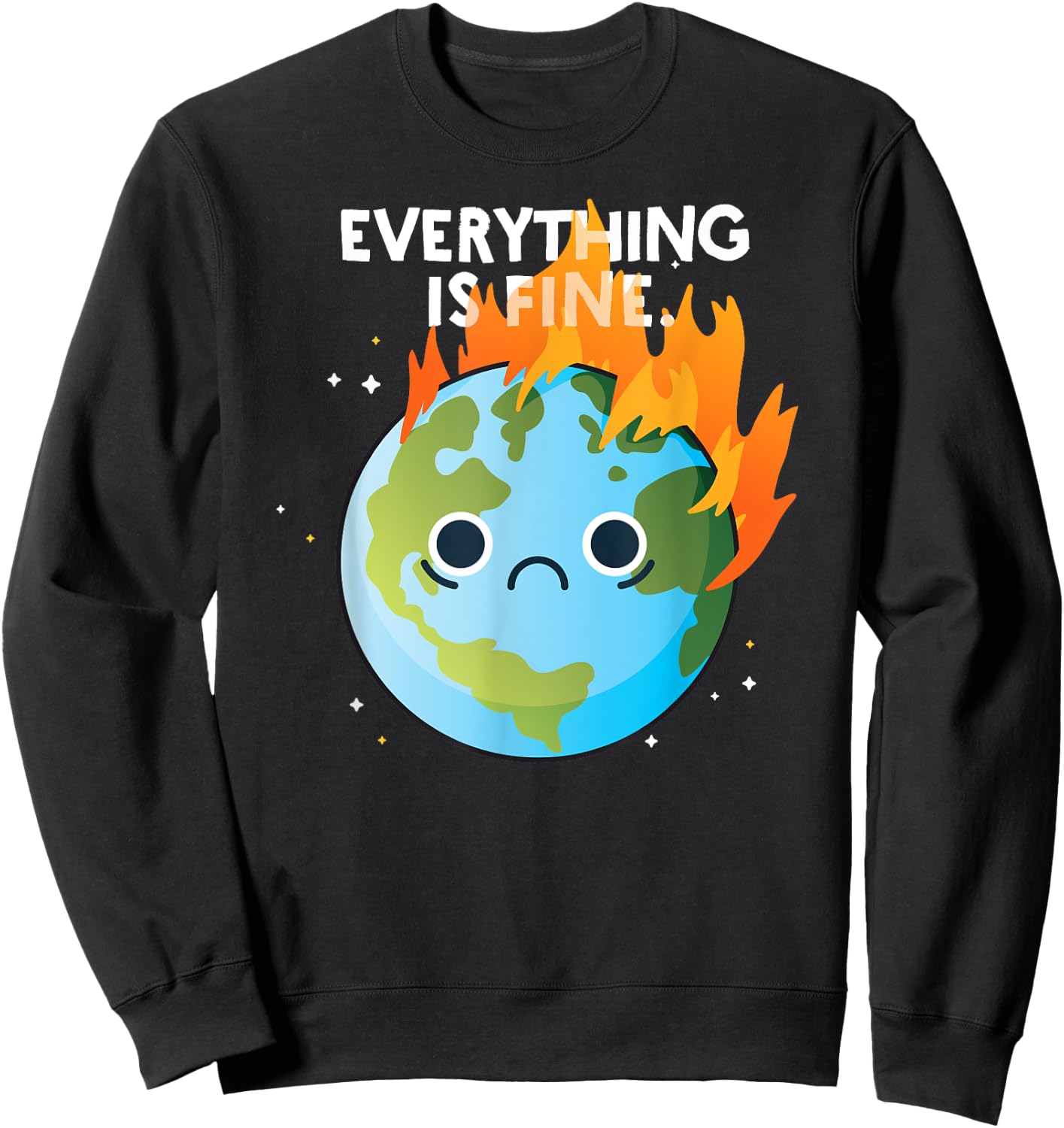 EVERYTHING IS FINE Sad Earth Day Meme Planet on Fire Climate Sweatshirt - Sweatshirt | Black