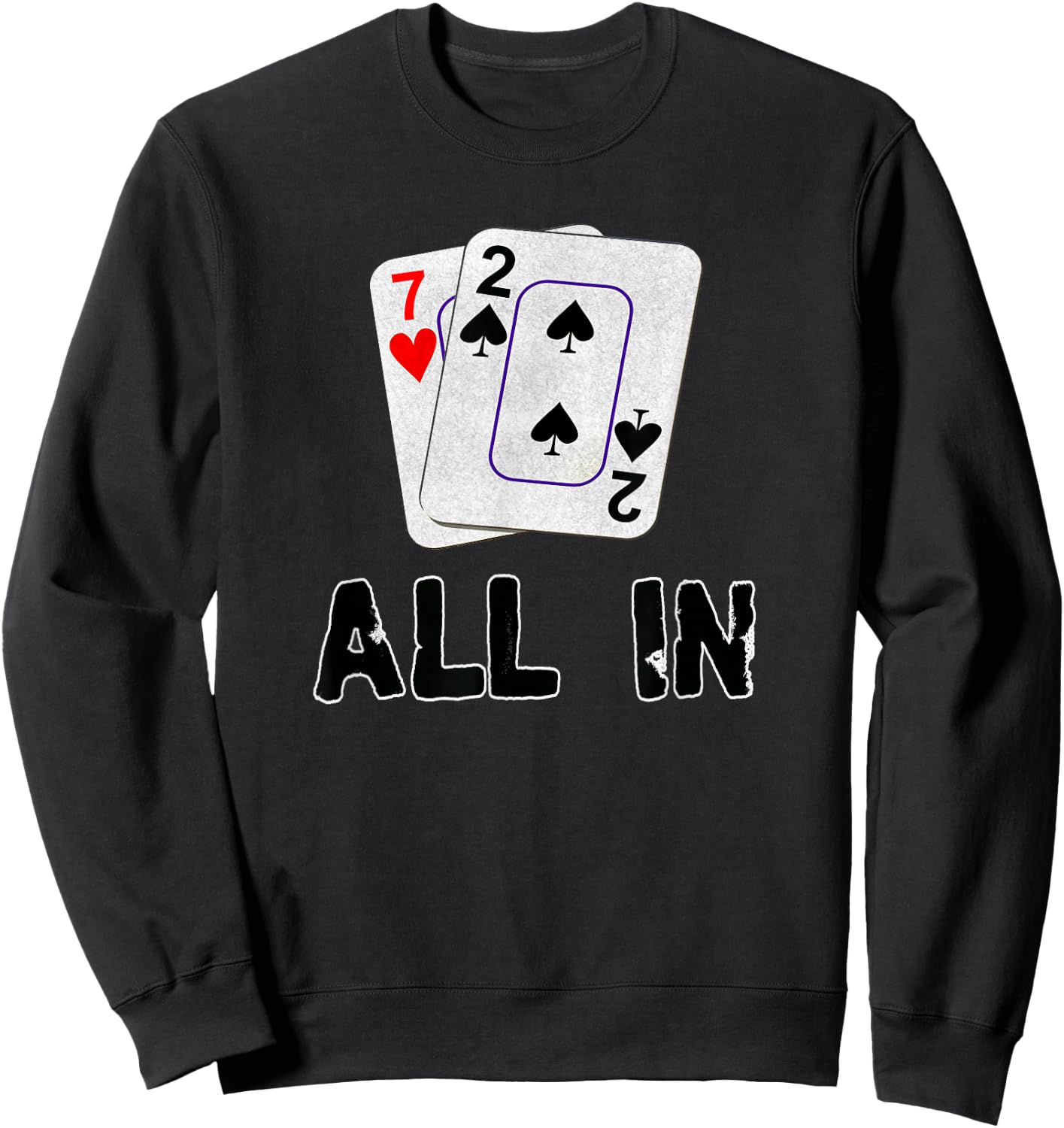 Seven Deuce All in Texas Hold Em Shove 7 2 Funny Poker Sweatshirt - Sweatshirt | Black