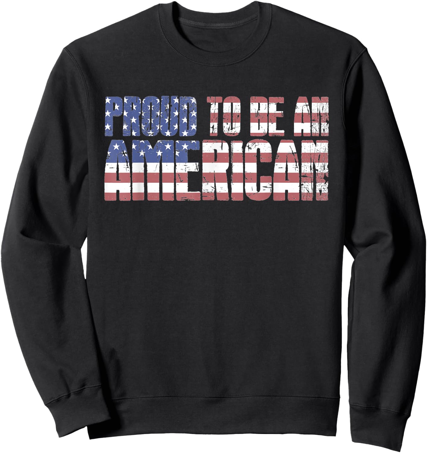 Proud To Be An American July 4th USA Flag Patriotic Graphic Sweatshirt - Sweatshirt | Black