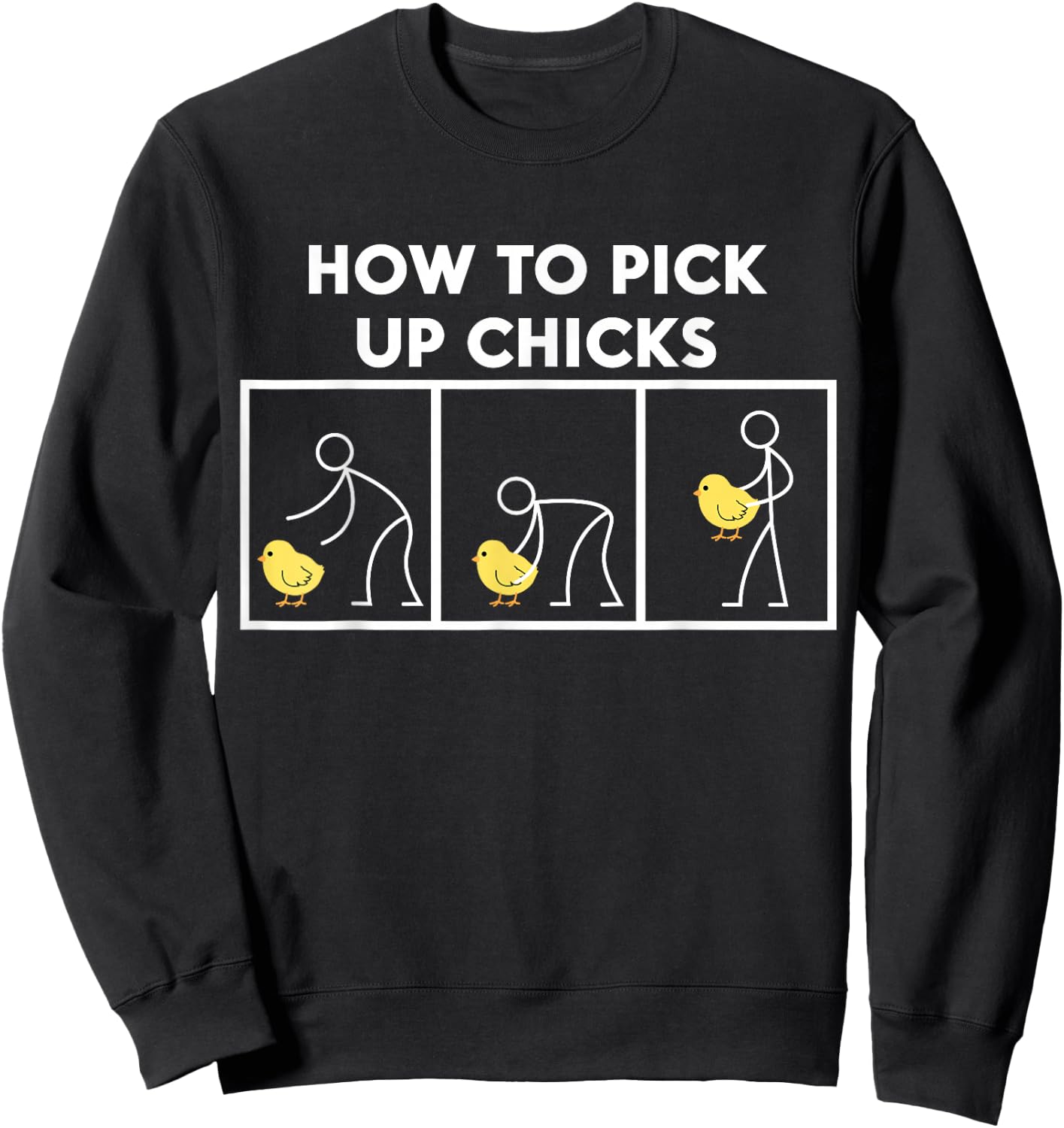 How To Pick Up Chicks T Shirt - Funny Sweatshirt - Sweatshirt | Black