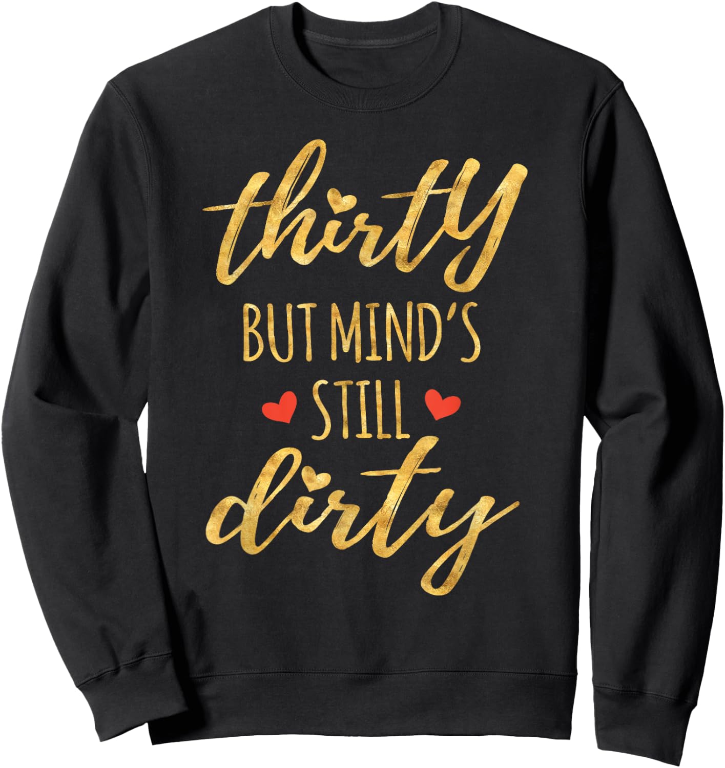 Thirty But Mind's Still Dirty 30th Birthday Shirts Sweatshirt - Sweatshirt | Black