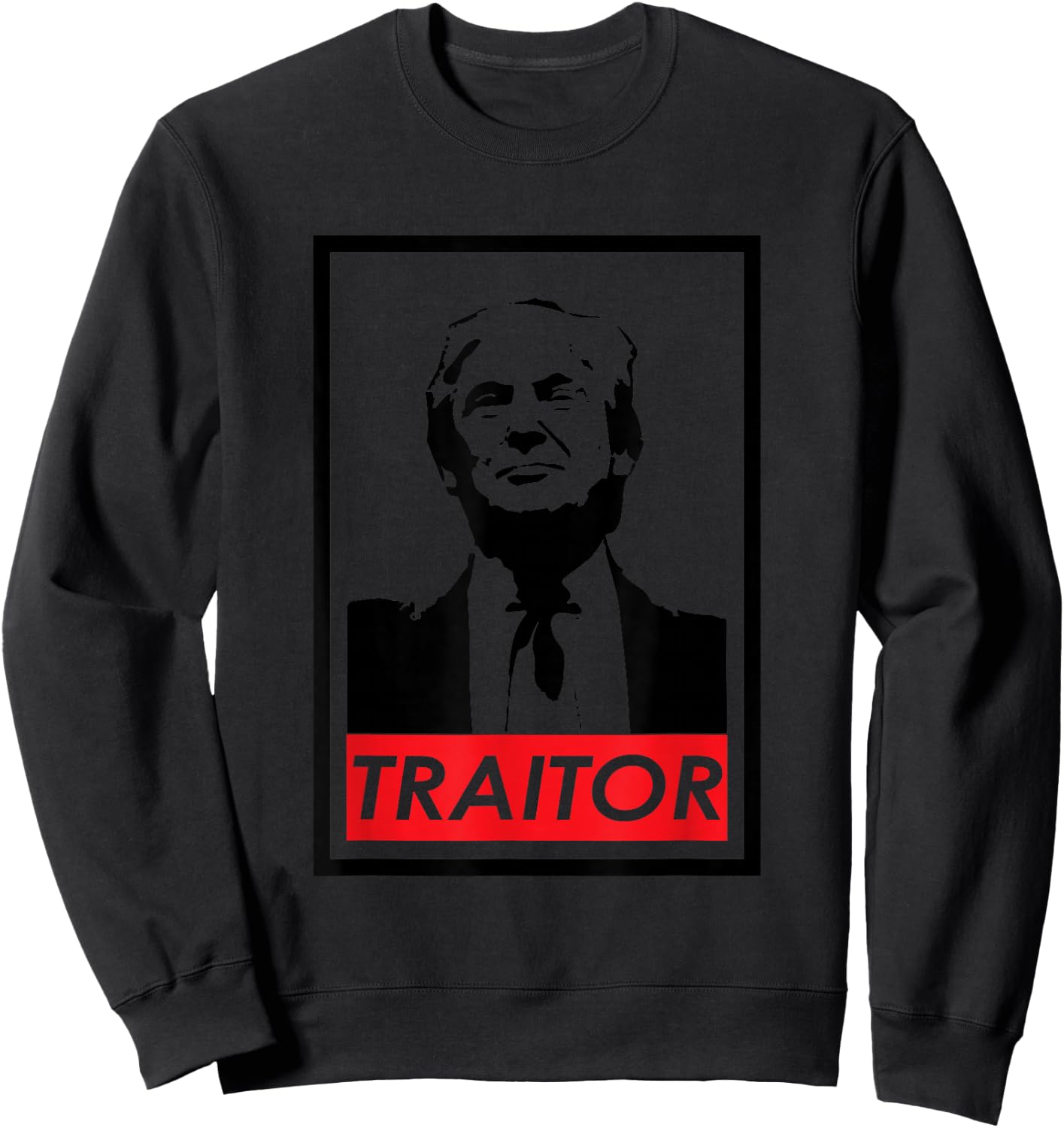 Trump Traitor Presidential Treason Political Anti Trump Sweatshirt - Sweatshirt | Black