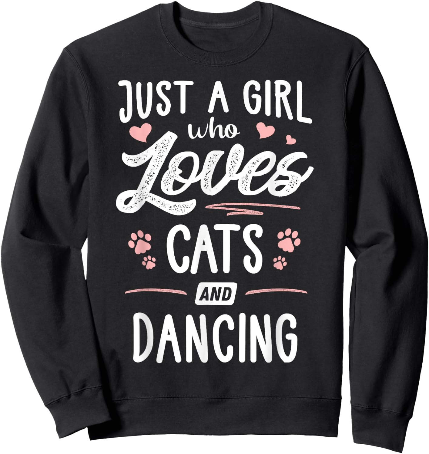 Just A Girl Who Loves Cats And Dancing Gift Cat Lover Sweatshirt - Sweatshirt | Black