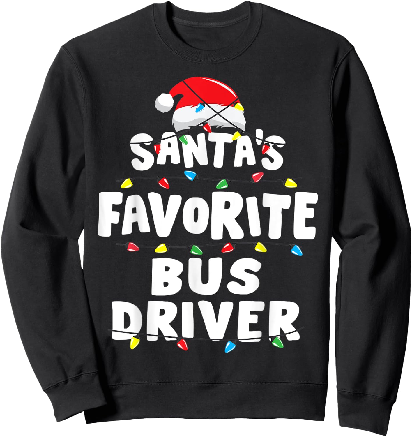 Bus Driver School Christmas Santa's Favorite Funny Gift Xmas Sweatshirt - Sweatshirt | Black